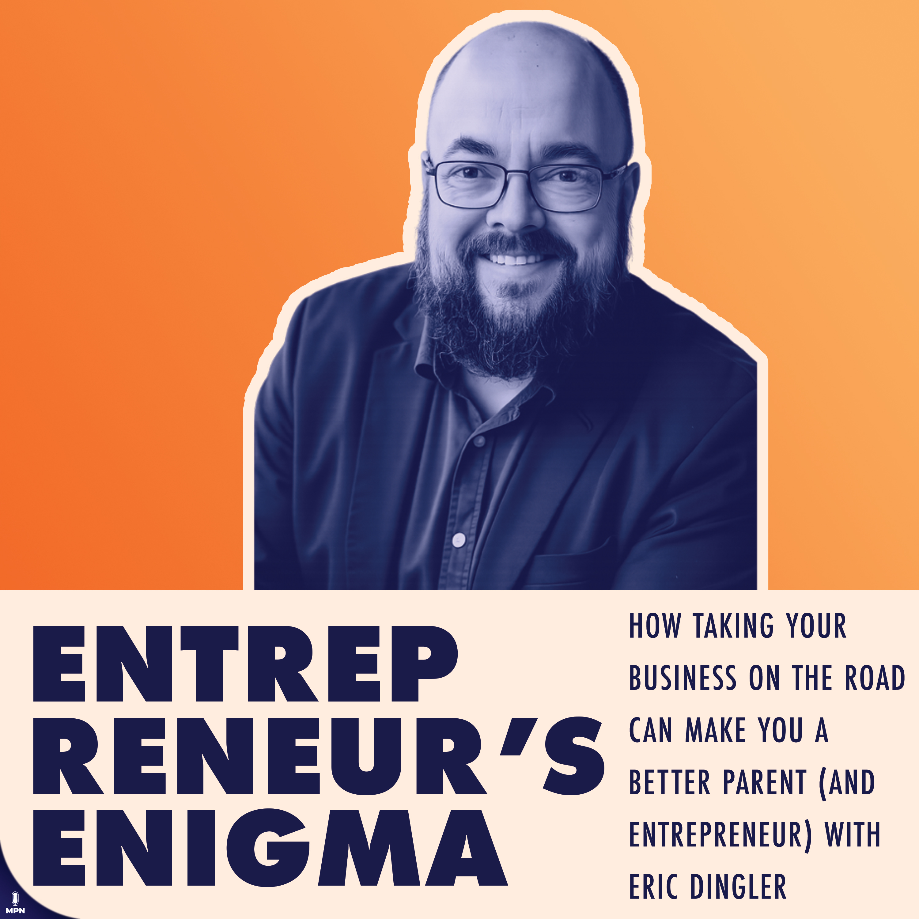 How Taking Your Business on the Road Can Make You a Better Parent (and Entrepreneur) with Eric Dingler episode artwork