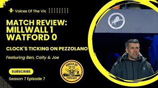 Match review: Millwall 1 Watford 0 | Clock's Ticking On Pezzolano