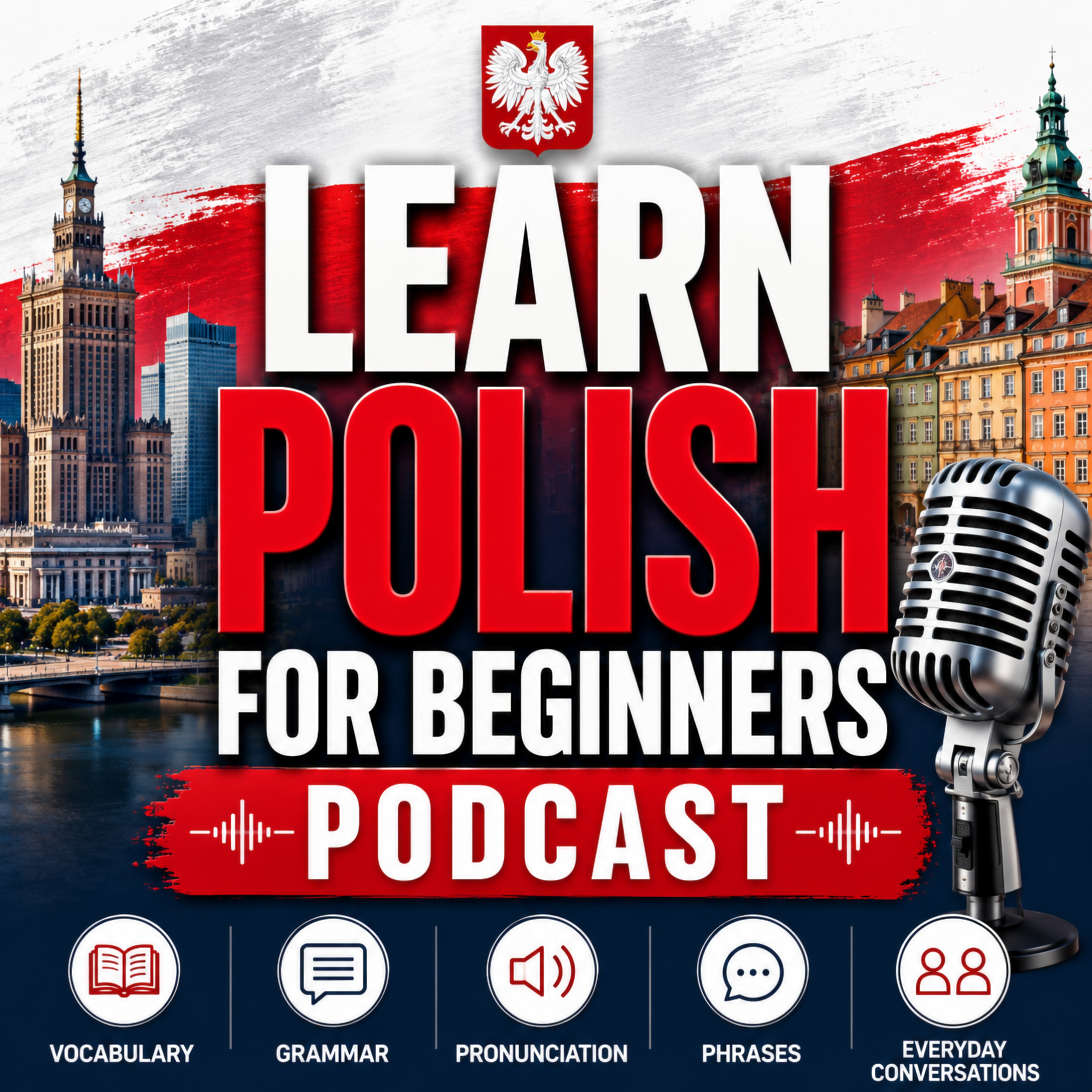 Learn Polish for Beginners Podcast: Learning Basic Polish Language Vocabulary, Grammar, Pronunciation, Phrases, and Everyday Conversations