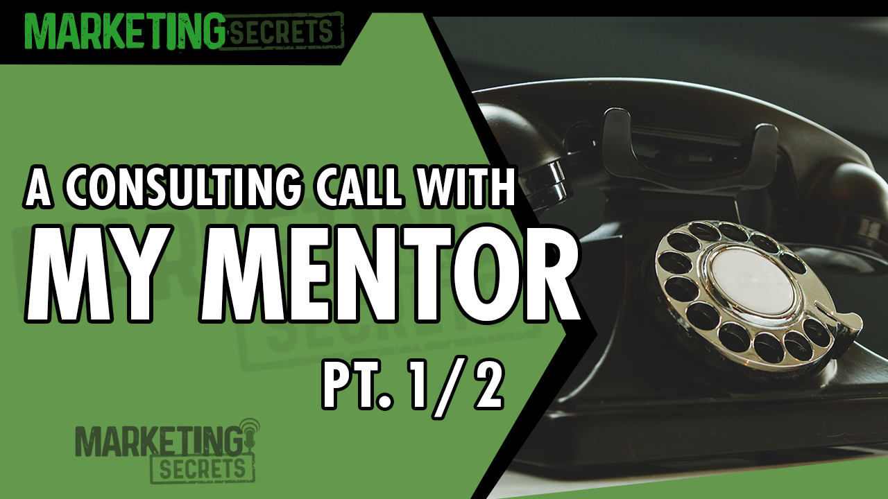 A Consulting Call With My Mentor - Part 1 of 2