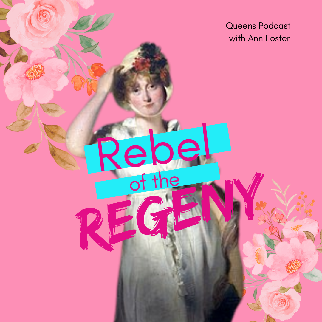 George IV and the Rebel of the Regency (with Ann Foster)