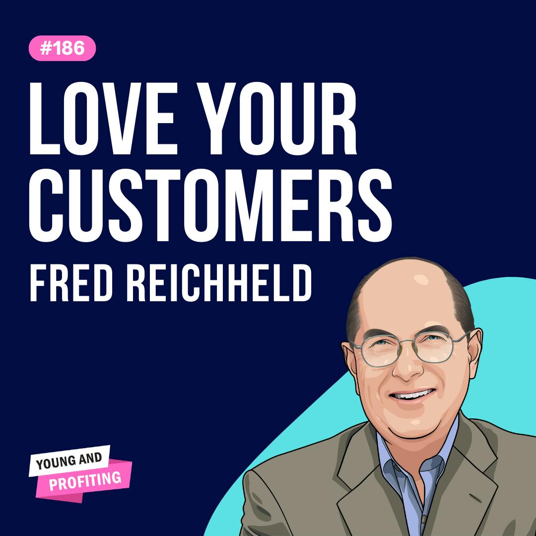 Fred Reichheld: Love Your Customers | E186 by Hala Taha | YAP Media Network