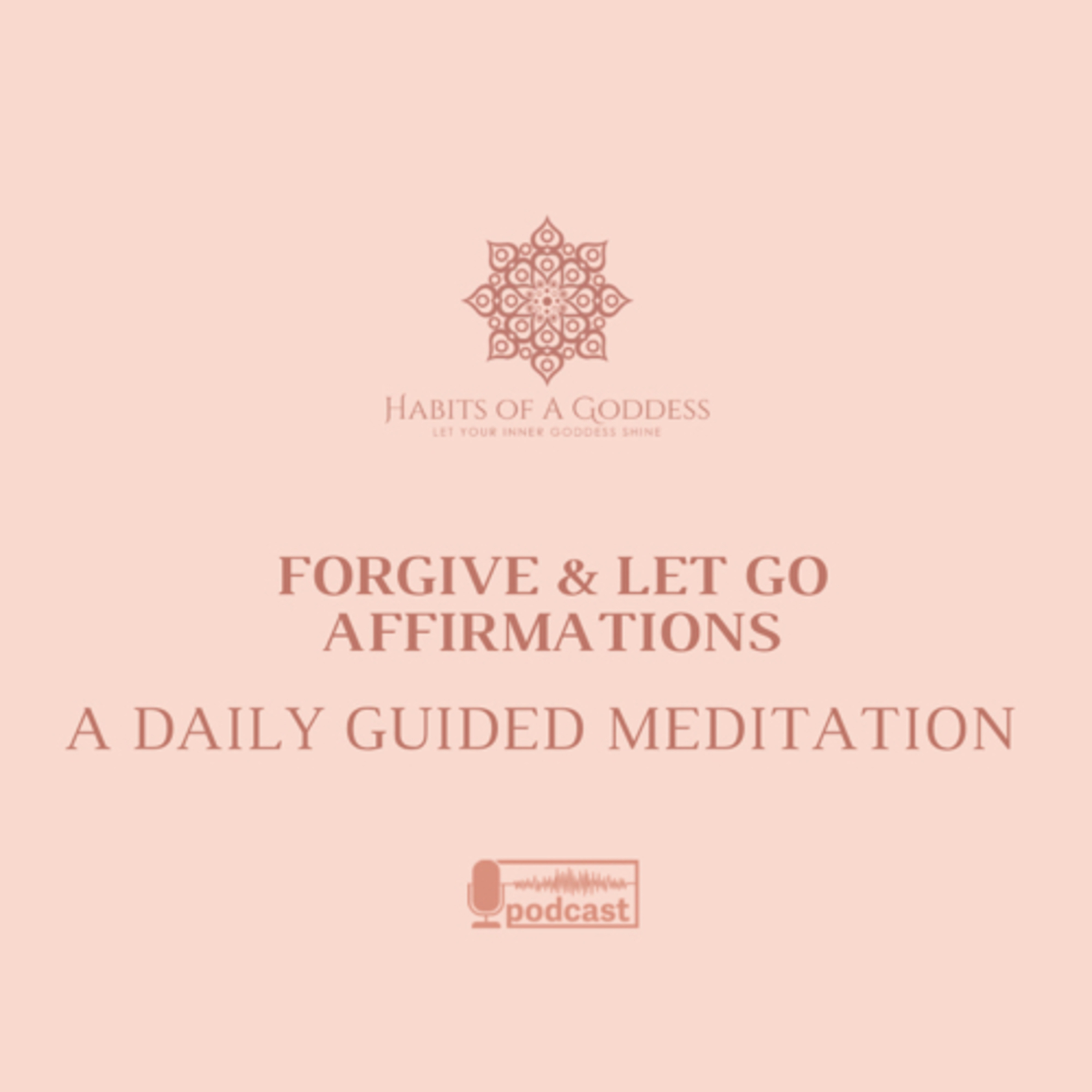 FORGIVE & LET GO AFFIRMATIONS | HABITS OF A GODDESS