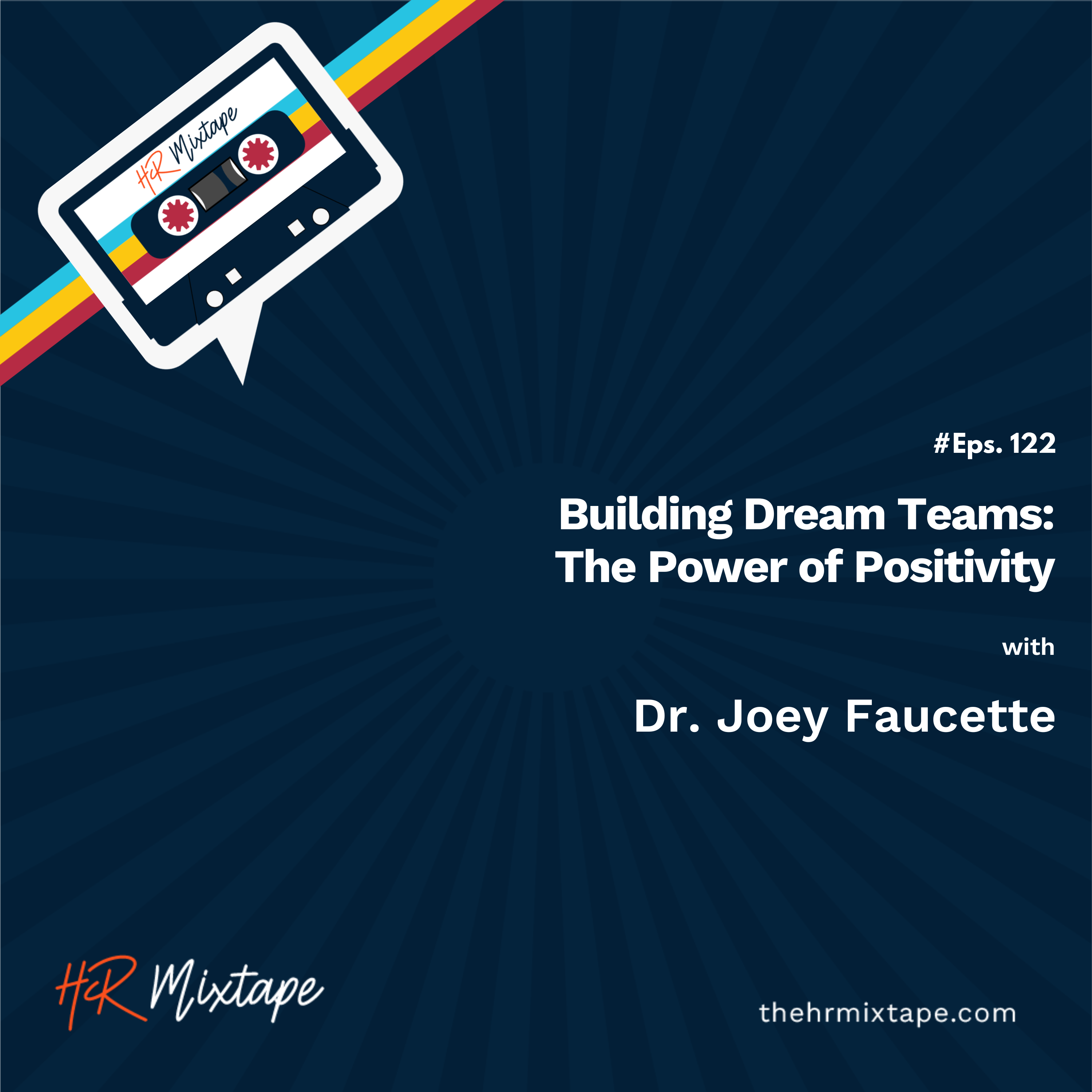 Building Dream Teams: The Power of Positivity with Dr. Joey Faucette episode artwork