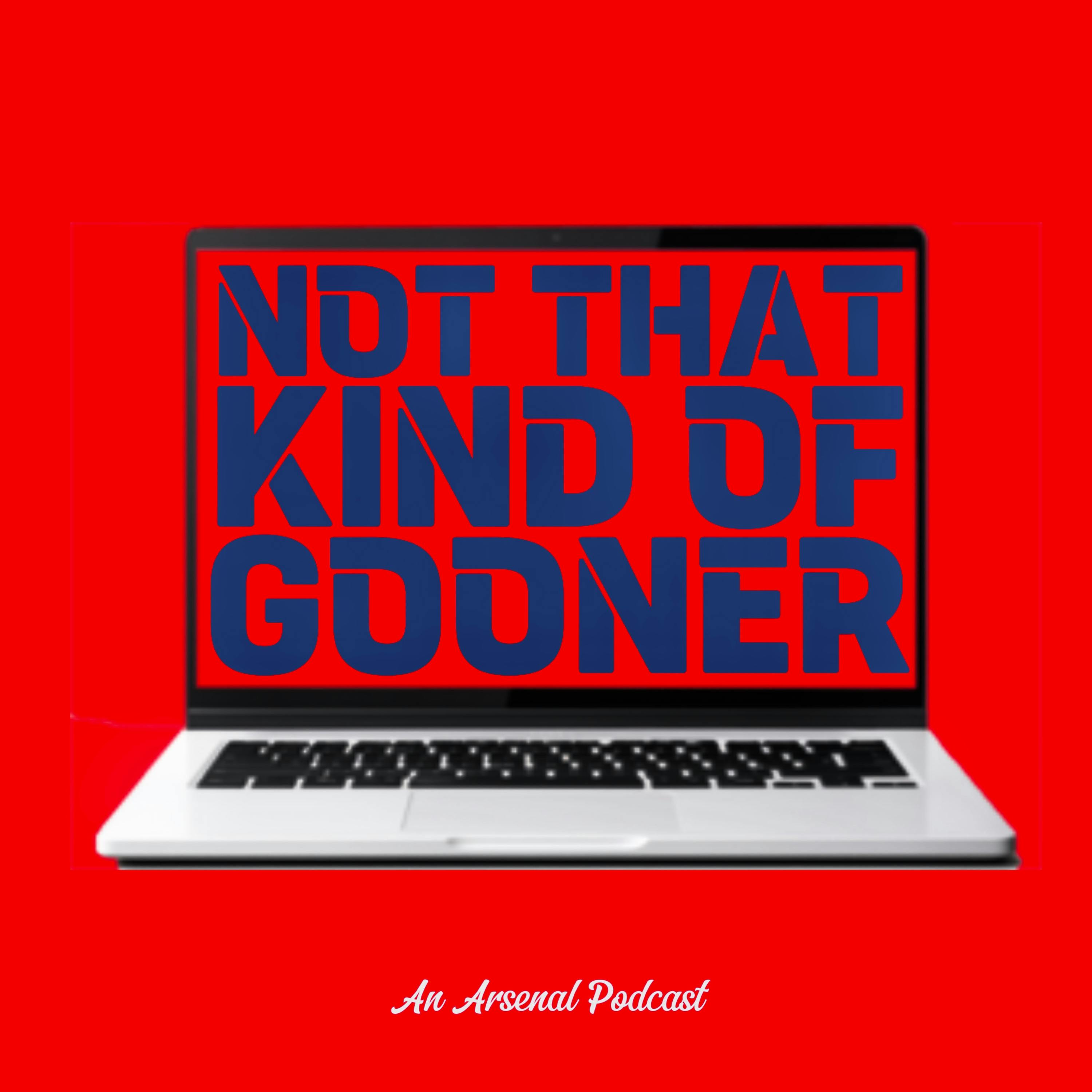 Not That Kind Of Gooner: An Arsenal Podcast