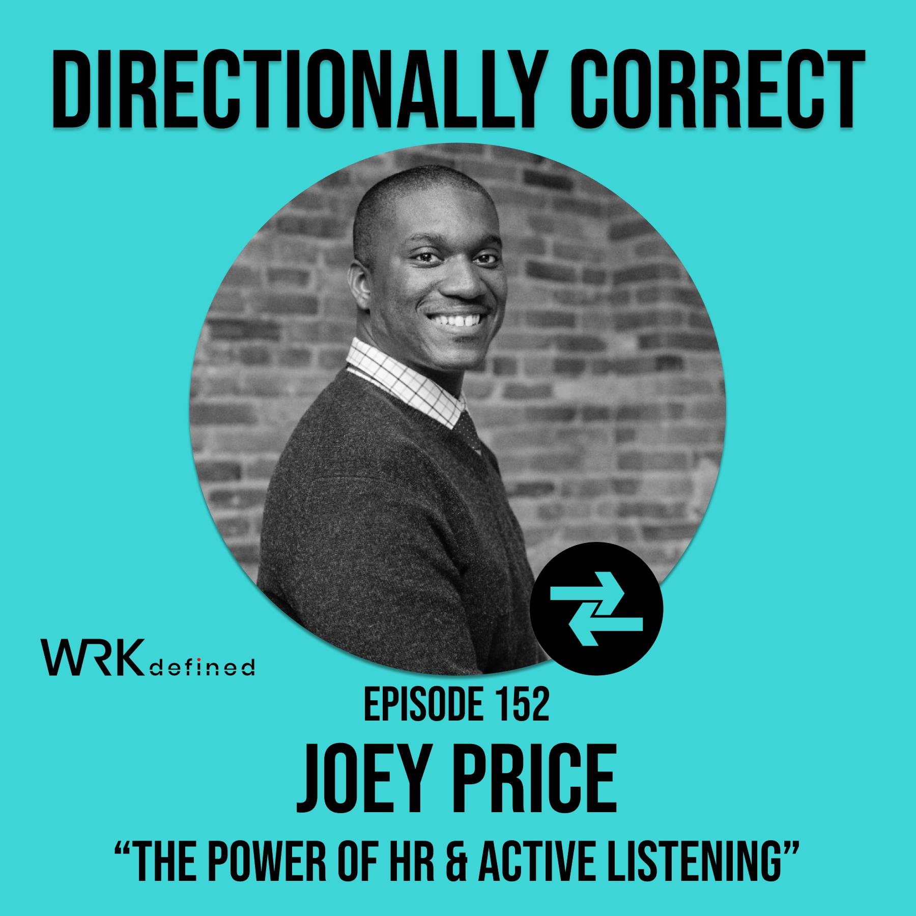 #152 - Joey Price - The Power of HR & Does Active Listening Matter Right Now? #152 - Joey Price - The Power of HR & Does Active Listening Matter Right Now?