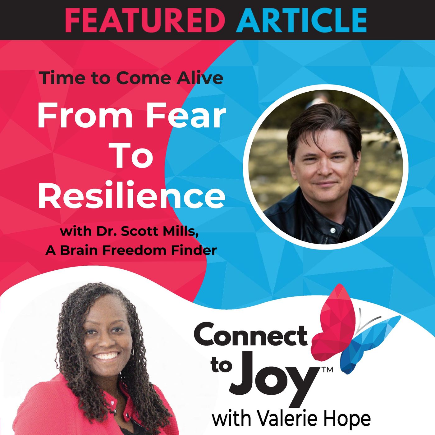 Ep. 67 - Time To Come Alive: “From Fear To Resilience” With Dr. Scott Mills, A Brain Freedom Finder episode artwork