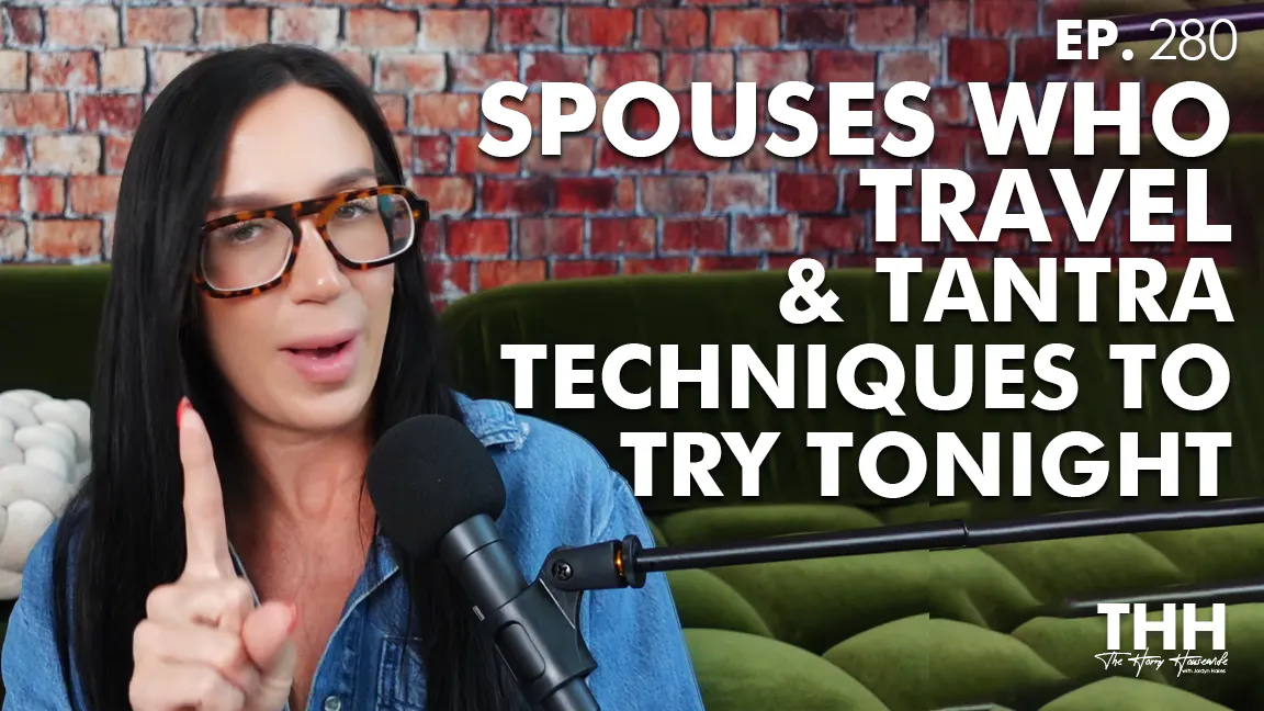 280. Spouses Who Travel & Tantra Techniques to Try Tonight episode artwork