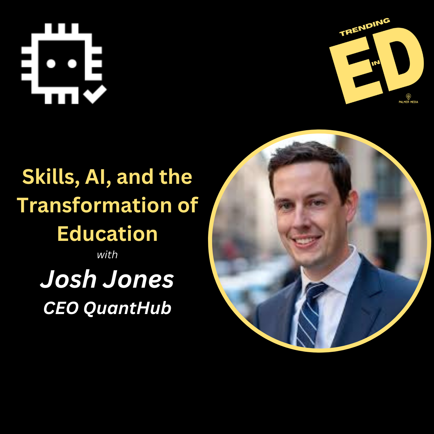 Skills, AI, and the Transformation of Education with Josh Jones, CEO of QuantHub