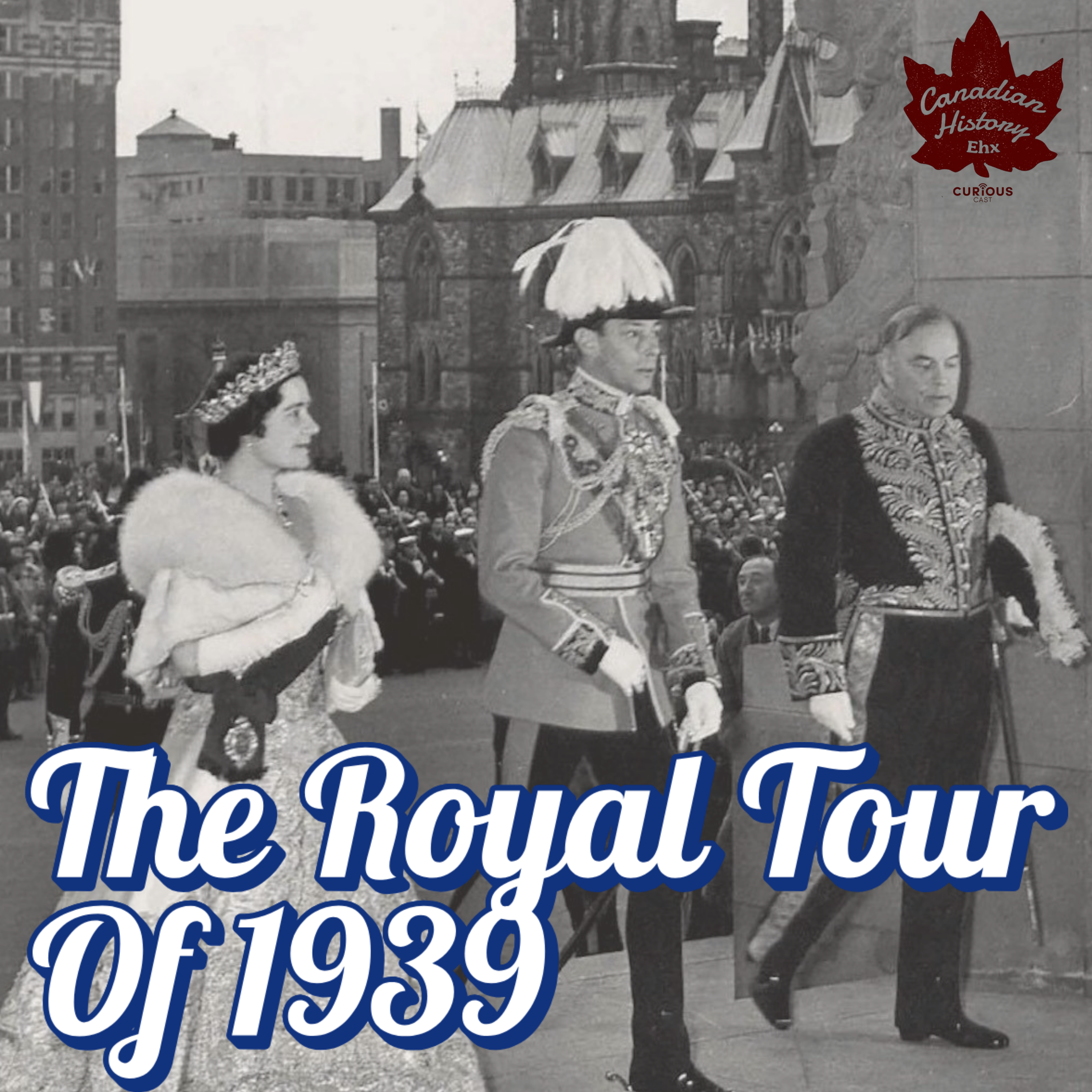 A Month-Long Celebration: The Royal Tour of 1939
