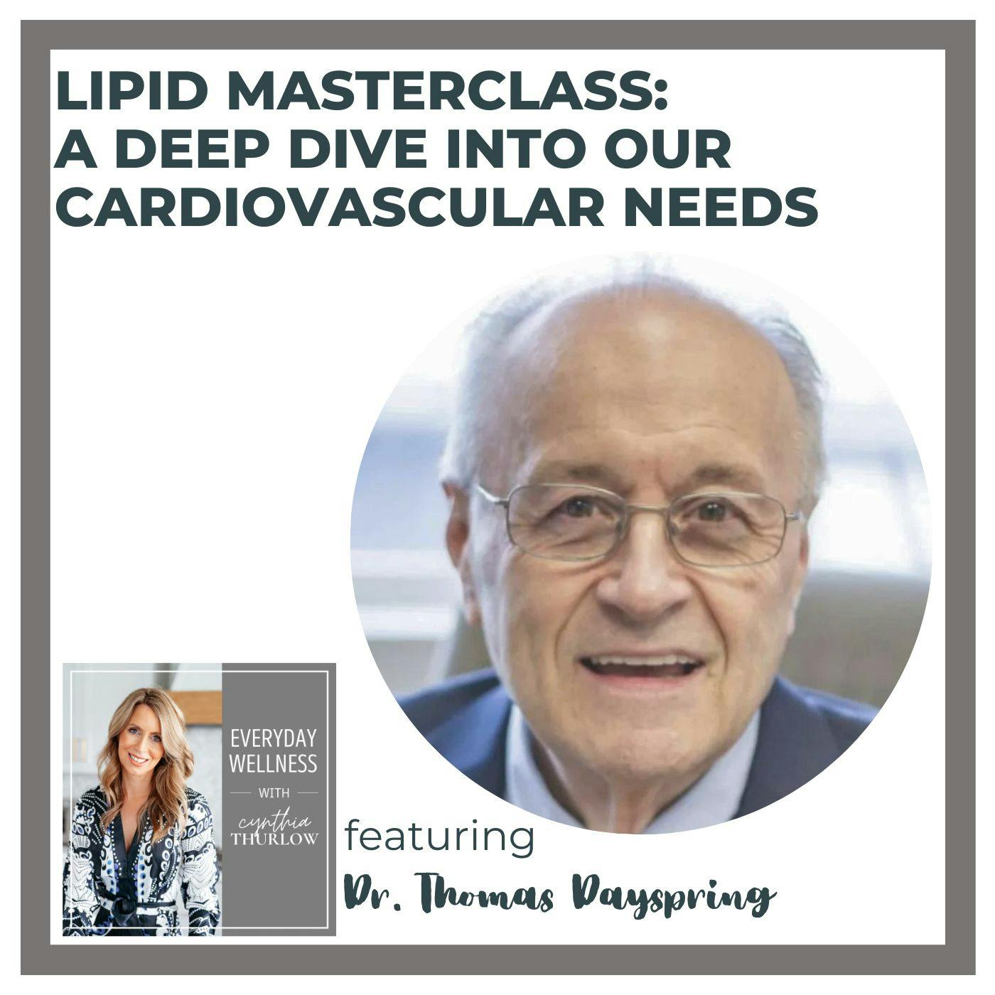Ep. 344 Lipid Masterclass: A Deep Dive into Our Cardiovascular Needs with Dr. Thomas Dayspring