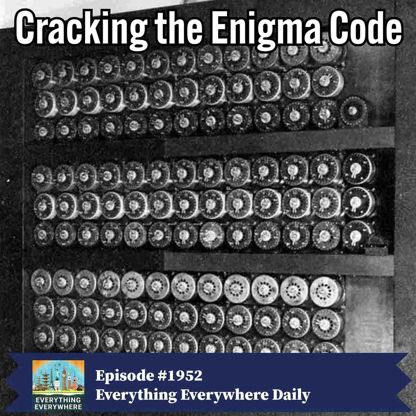 Cracking the Enigma Code (Encore) Cracking the Enigma Code (Encore)