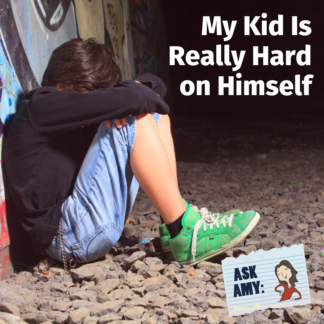 Ask Amy: My Kid Is Really Hard on Himself