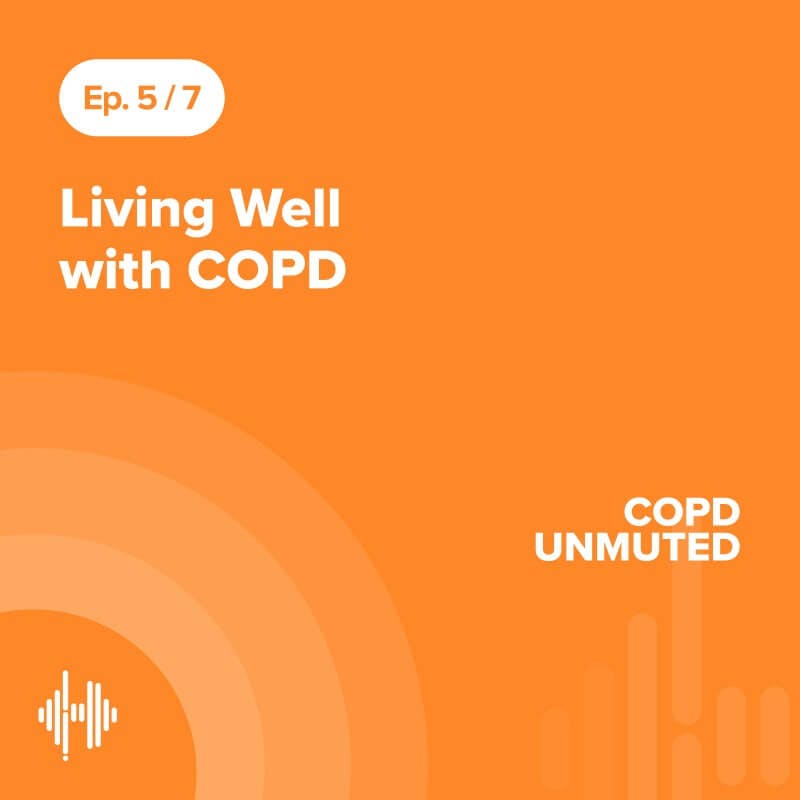 Ep05: Living Well with COPD Ep05: Living Well with COPD