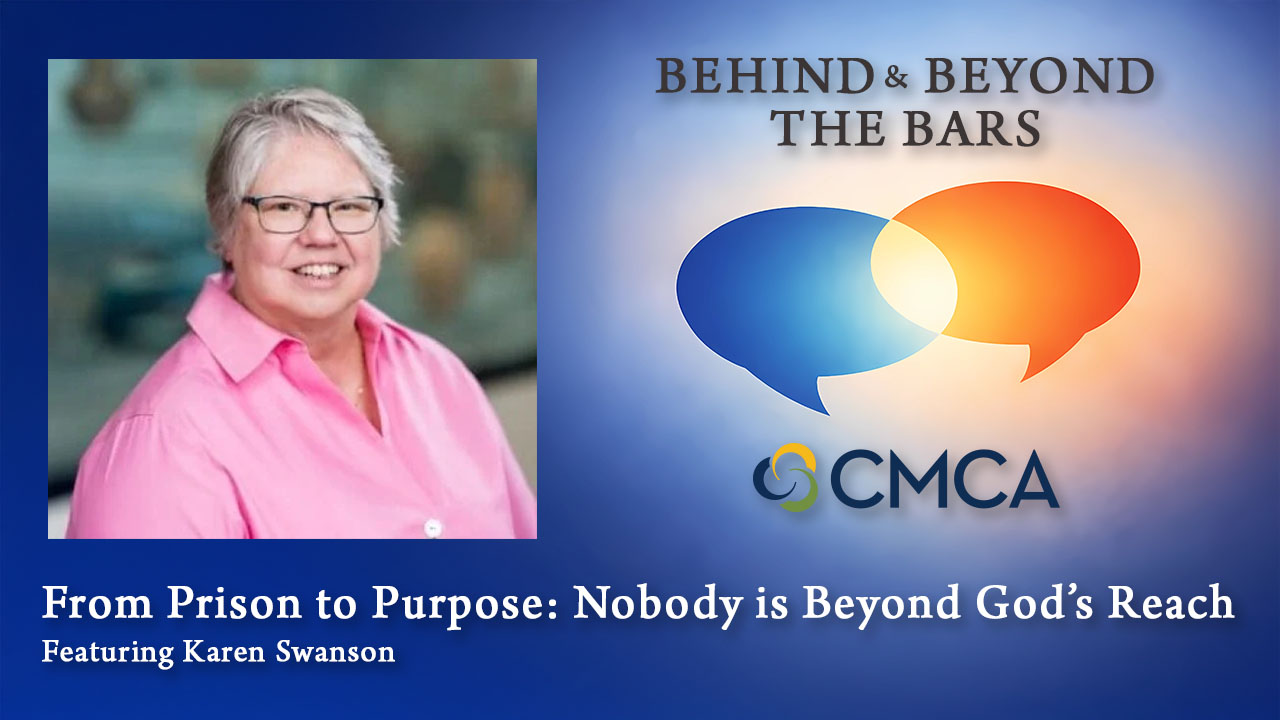 From Prison to Purpose: Nobody is Beyond God’s Reach | Karen Swanson | Behind and Beyond the Bars episode artwork