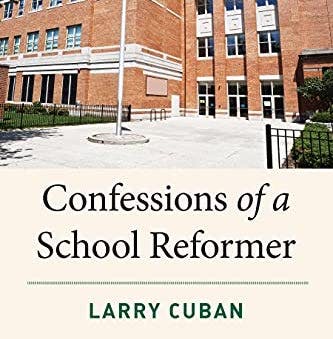 Confessions of a School Reformer with Dr. Larry Cuban