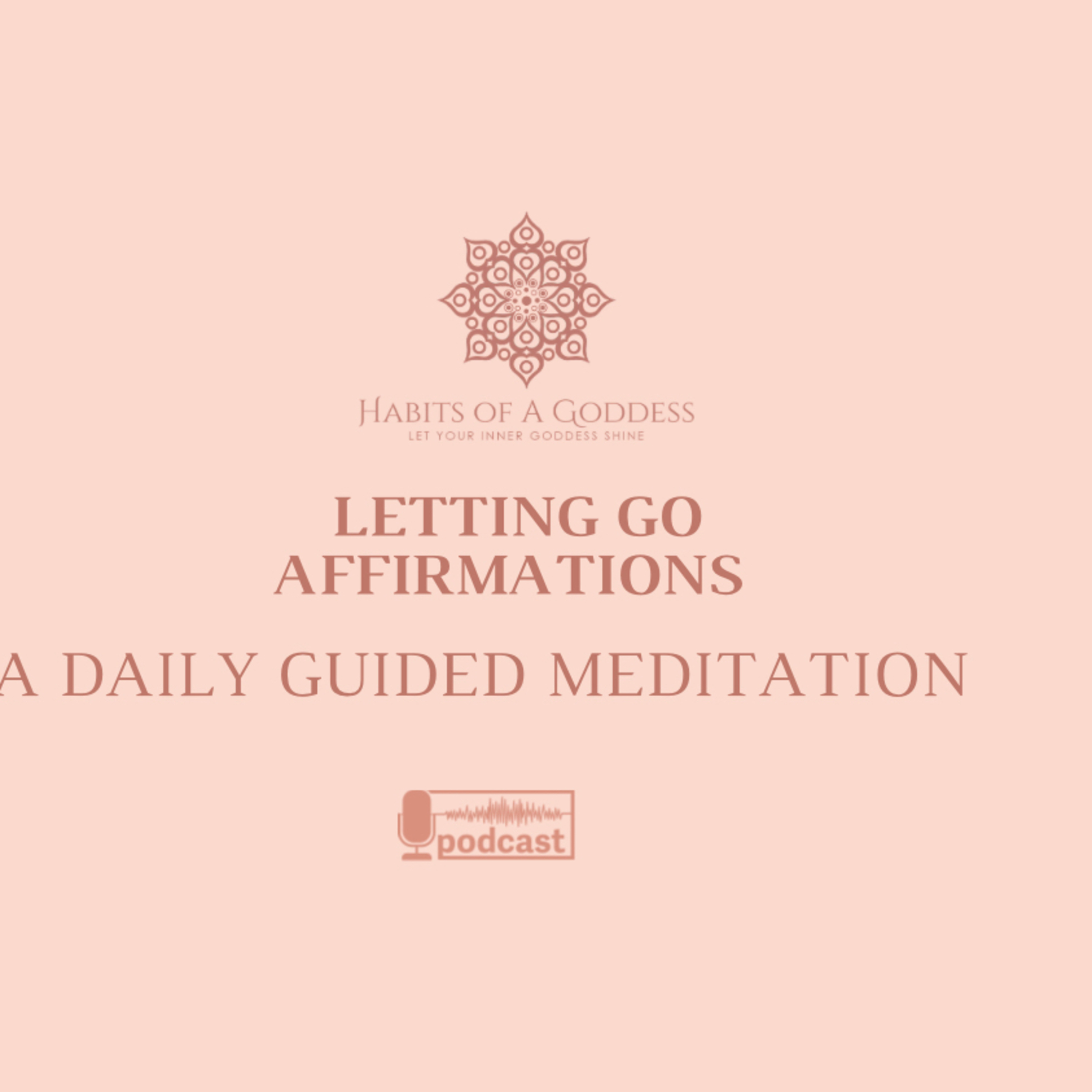LETTING GO AFFIRMATIONS | HABITS OF A GODDESS