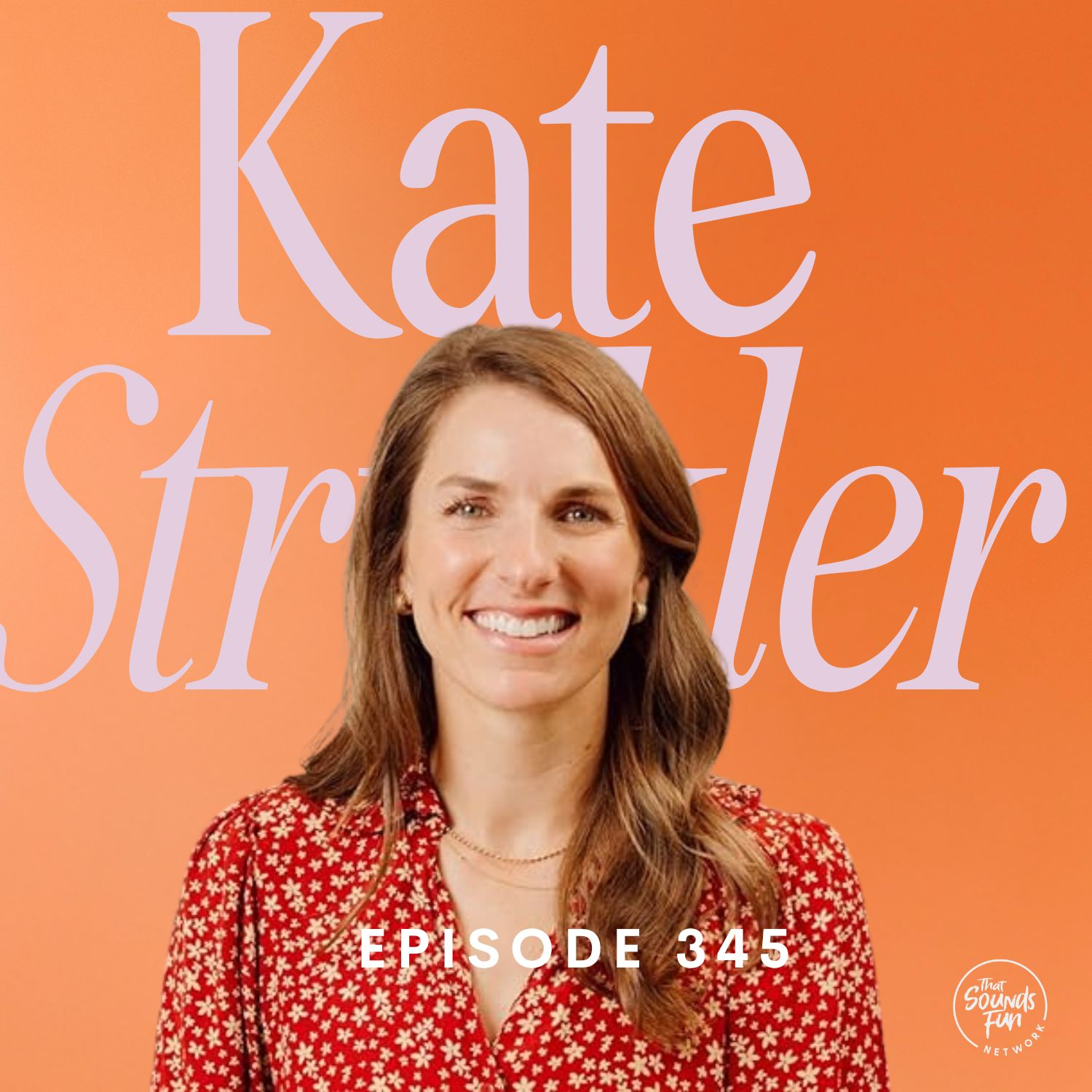 “I just wish I had…” with Kate Strickler | Episode 345