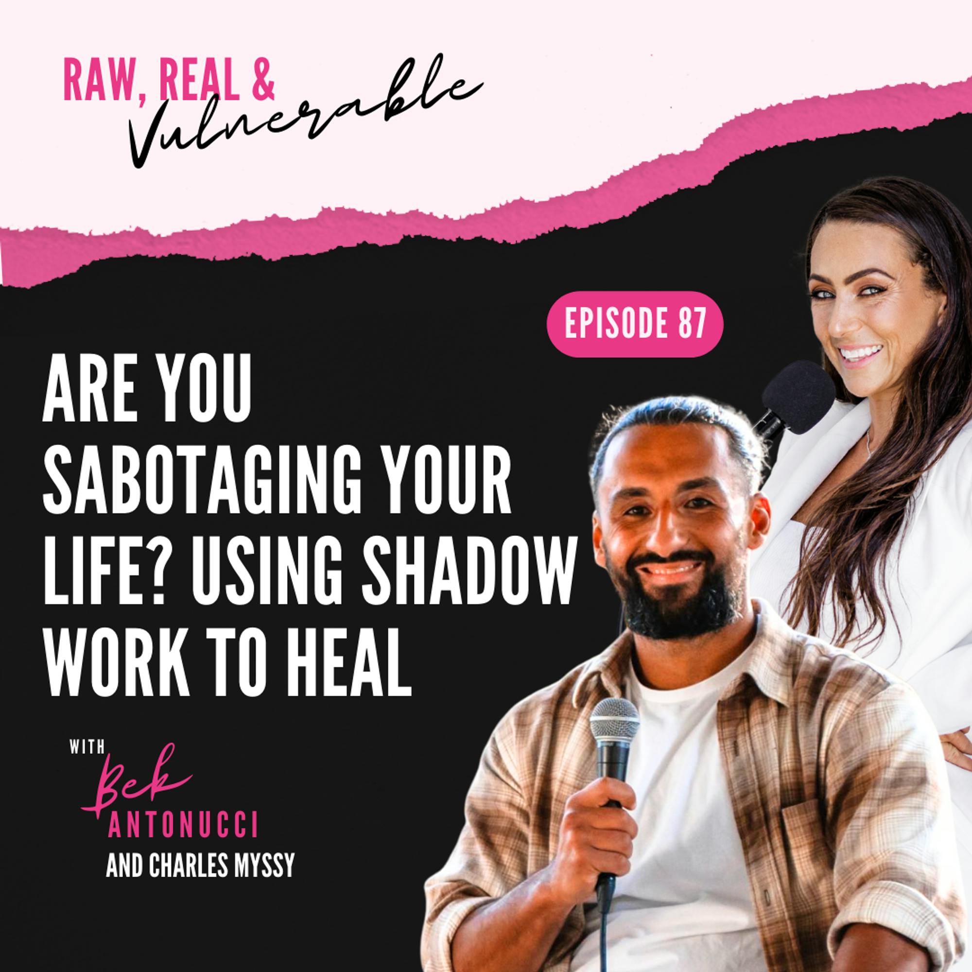 Are You Sabotaging Your Life? Using Shadow Work to Heal with Charles Myssy