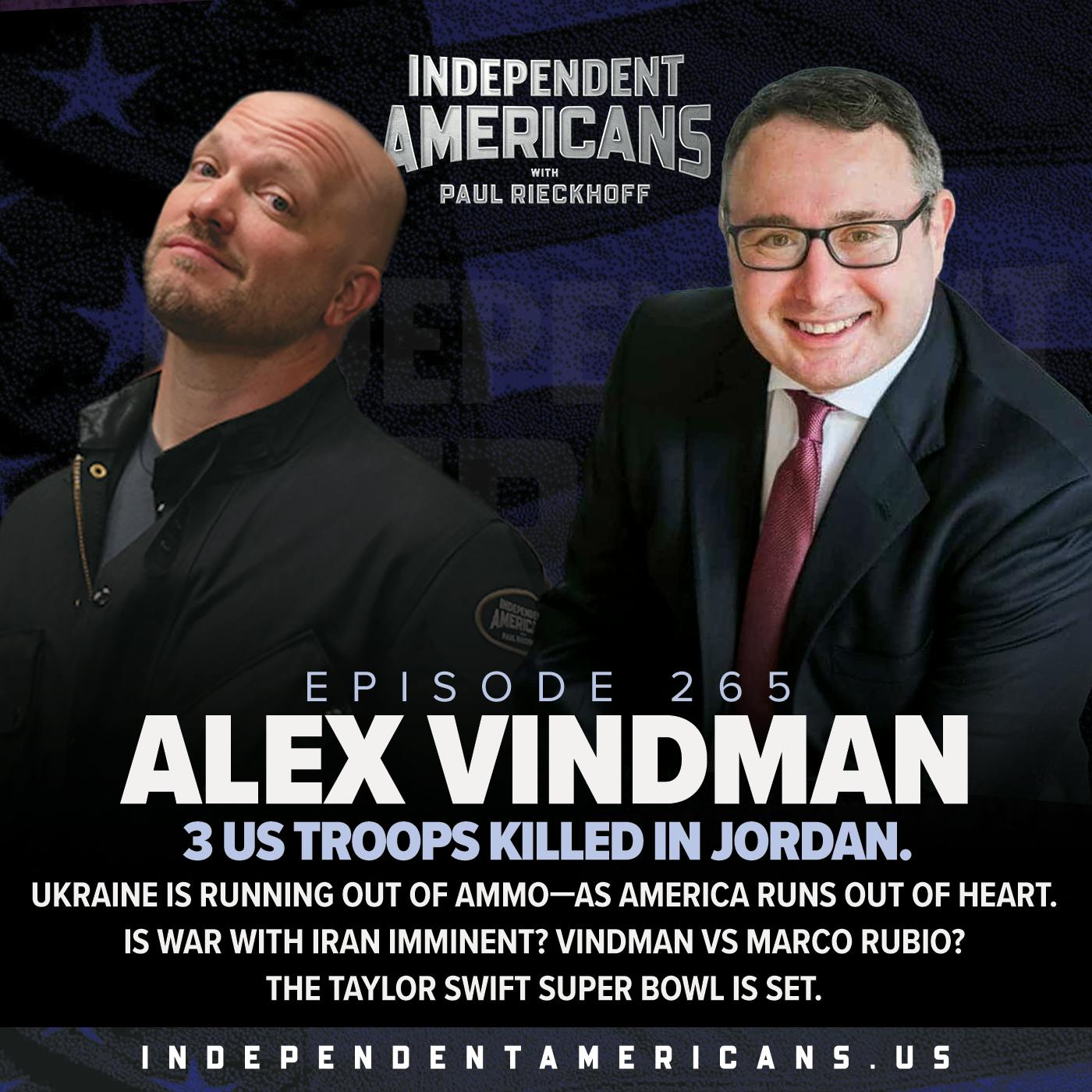 265. Alex Vindman. Three US Troops Killed in Jordan. Ukraine is Running Out of Ammo—as America Runs Out of Heart. Is War with Iran Imminent? Vindman vs Marco Rubio? The Taylor Swift Super Bowl is Set.