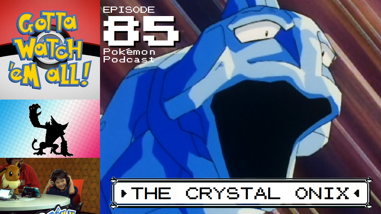 Gotta Watch\'em All - A Pokémon Anime Podcast