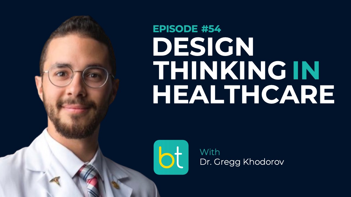 Ep. 54 Design Thinking in Healthcare with Dr. Gregg Khodorov episode artwork