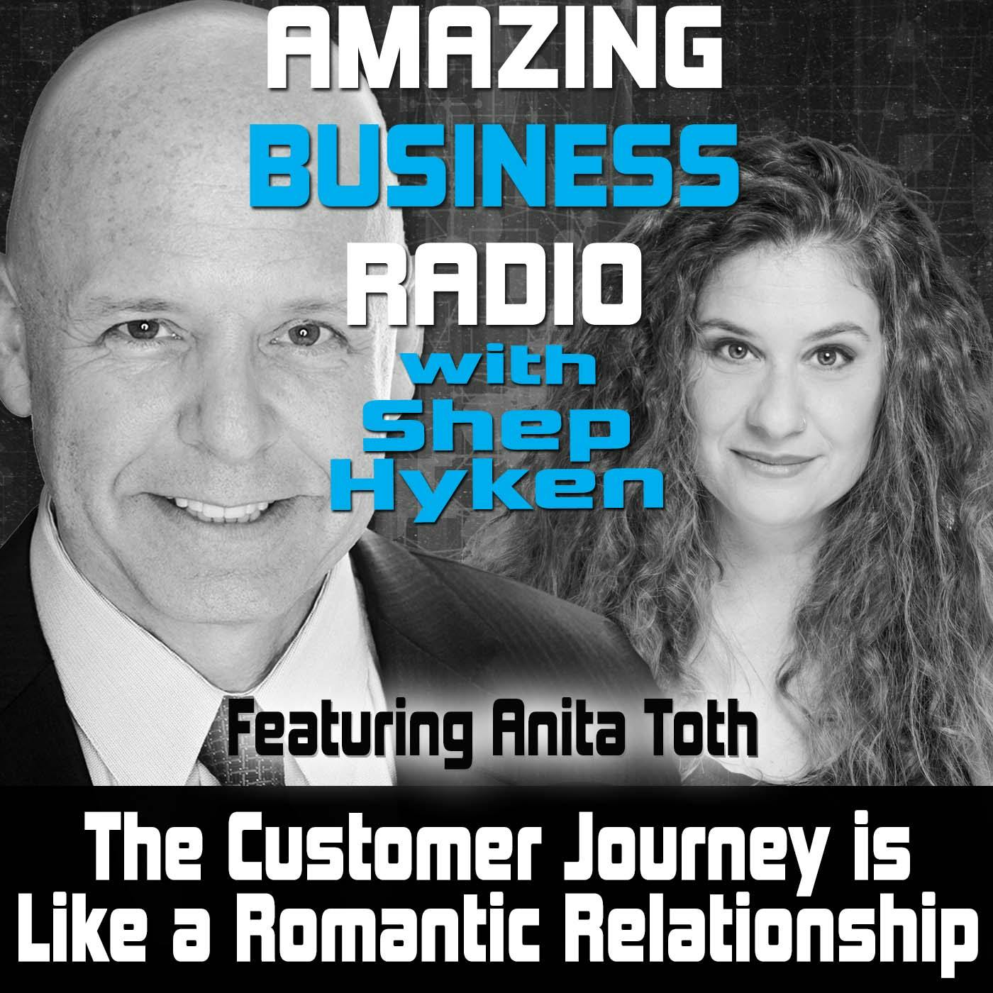 The Customer Journey is Like a Romantic Relationship Featuring Anita Toth