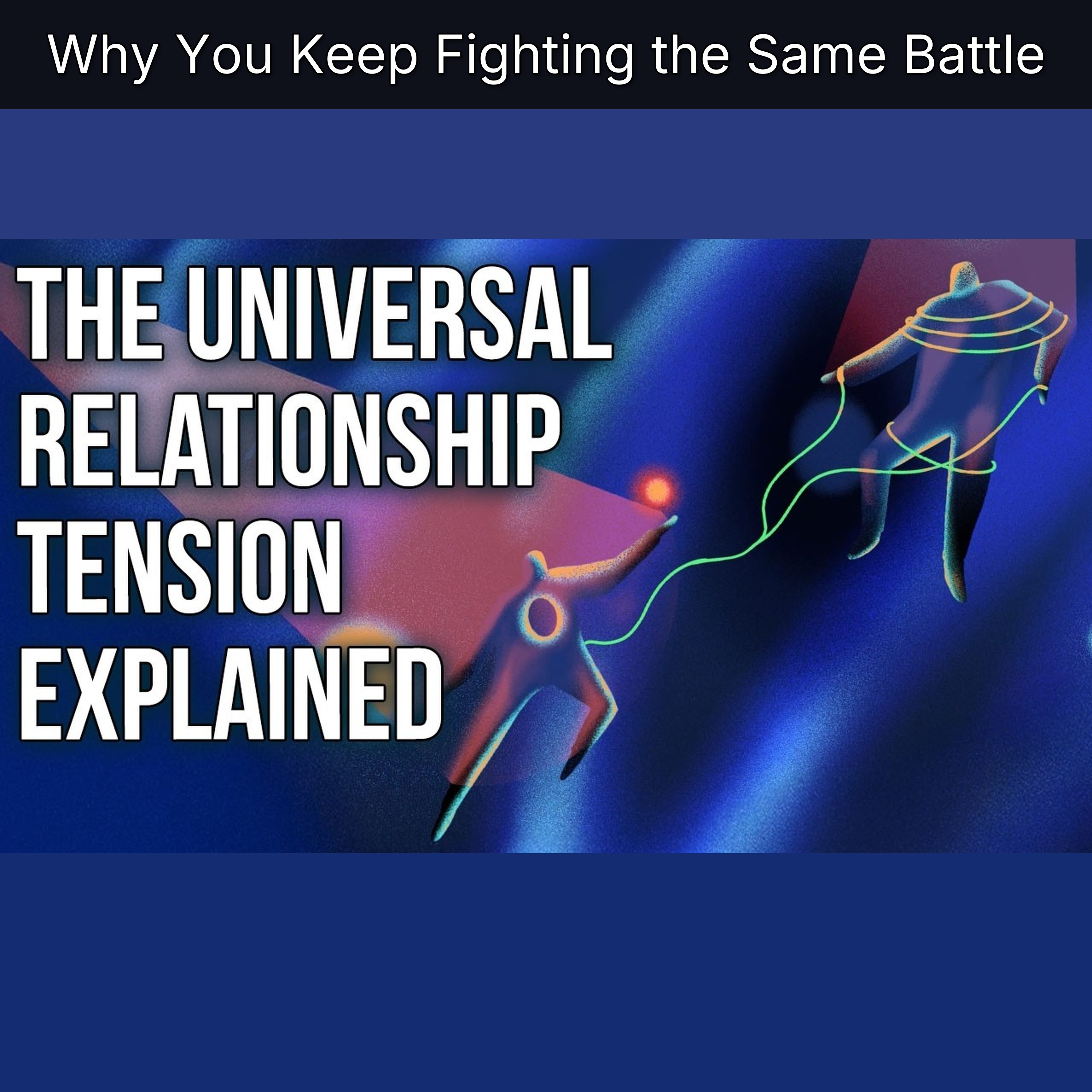 Why You Keep Fighting the Same Battle