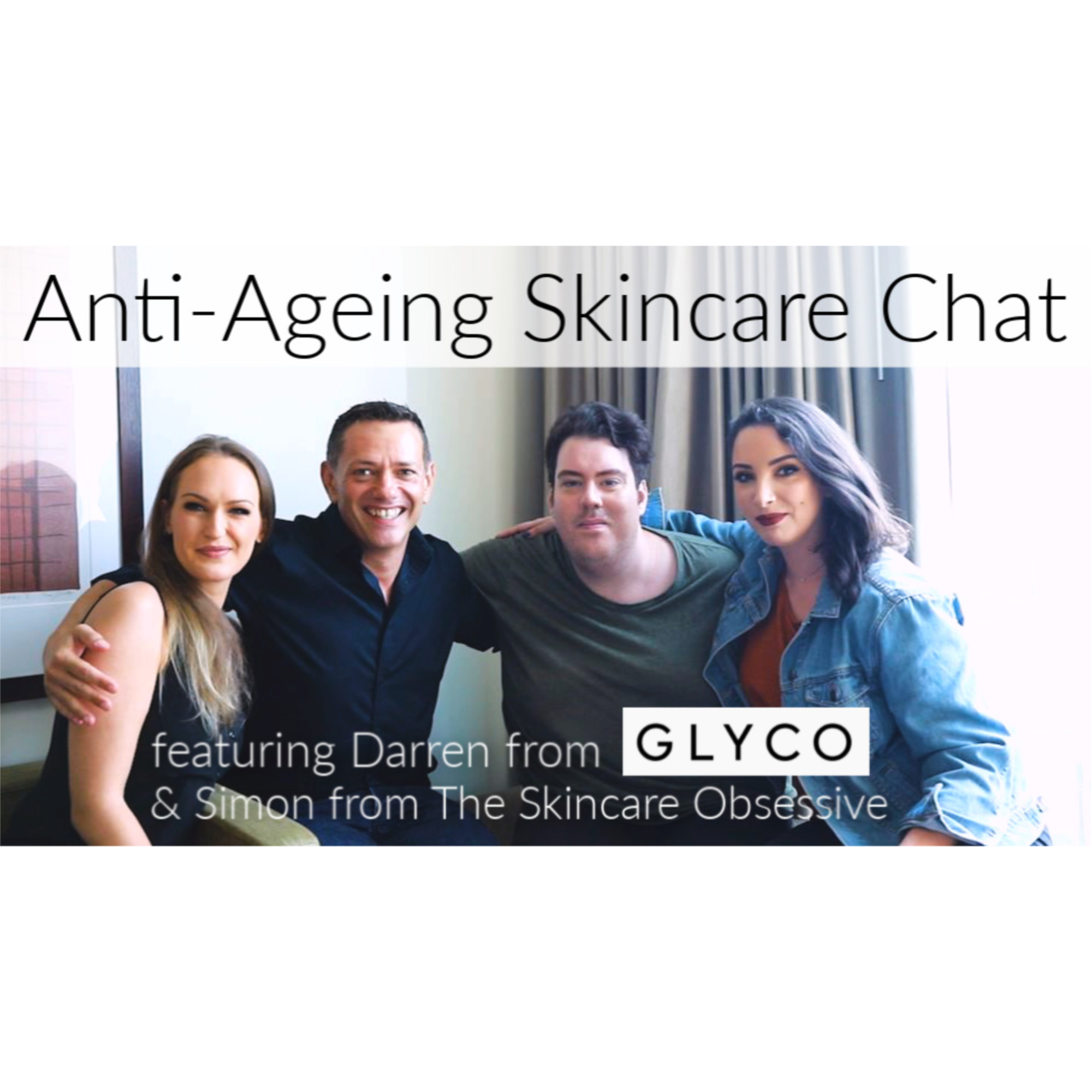 Anti-Ageing Skincare Chat Feat. Darren Clark from Glyco & Simon The Skincare Obsessive episode artwork