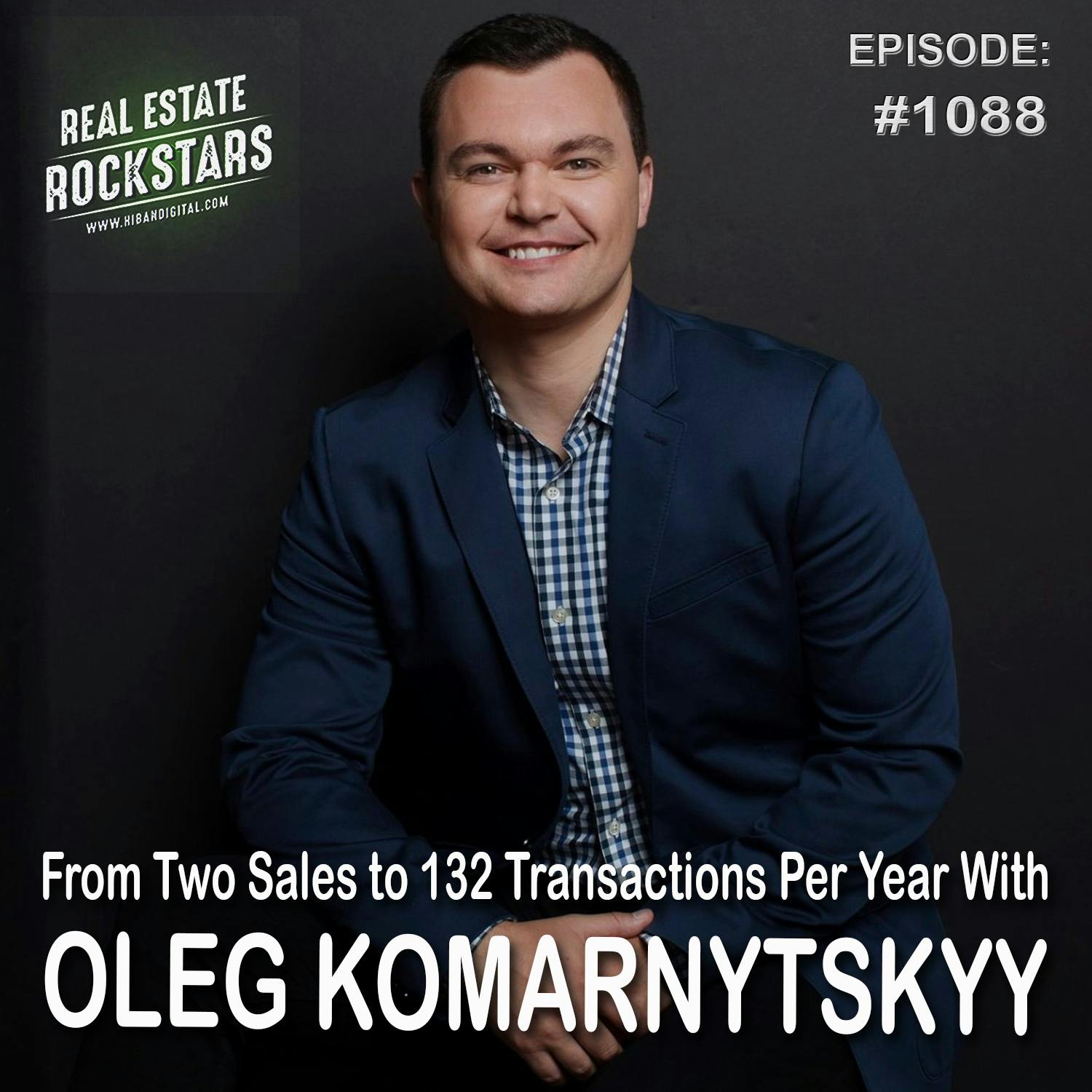 1088: From Two Sales to 132 Transactions Per Year With Oleg Komarnytskyy