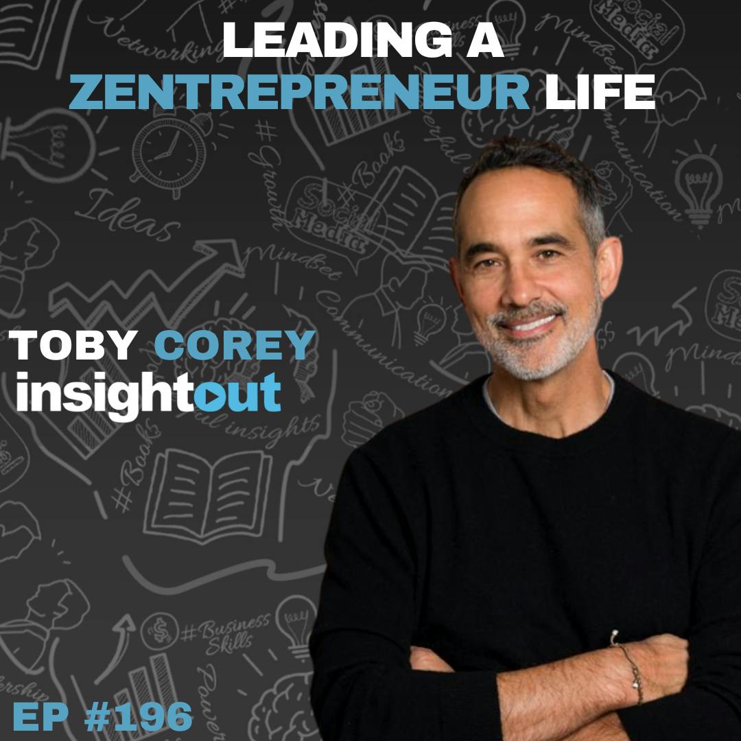 Leading a Zentrepreneur Life with Toby Corey
