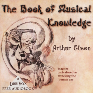 The Book of Musical Knowledge by Arthur Elson ~ Full Audiobook [history]