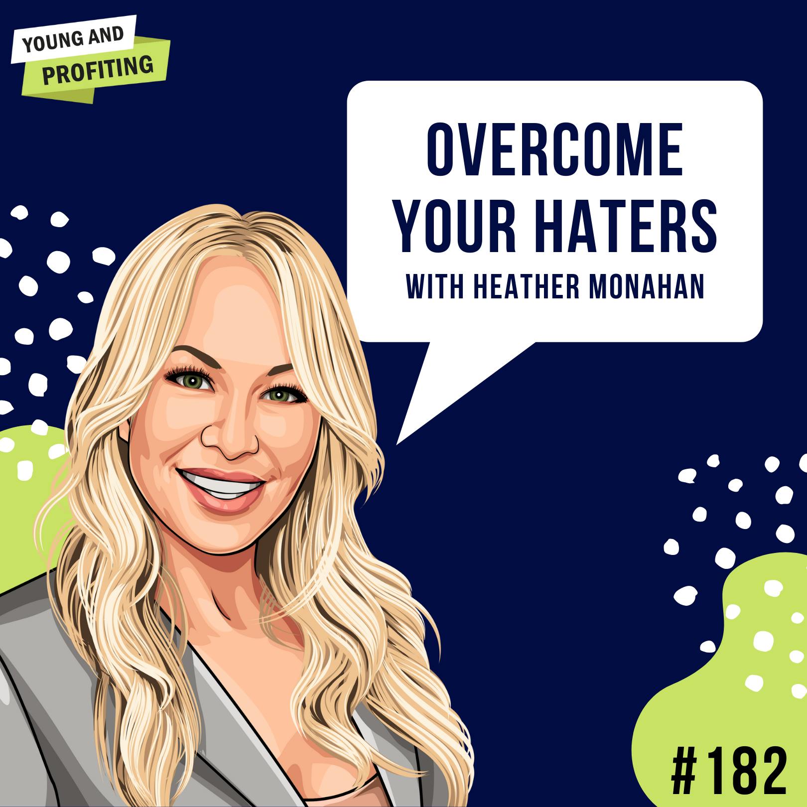 #182: Overcome Your Haters with Heather Monahan