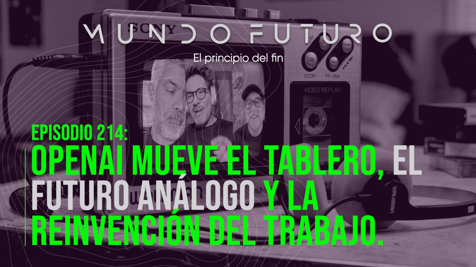 214: OpenAI mueve el tablero, el futuro análogo y la reinvención del trabajo.