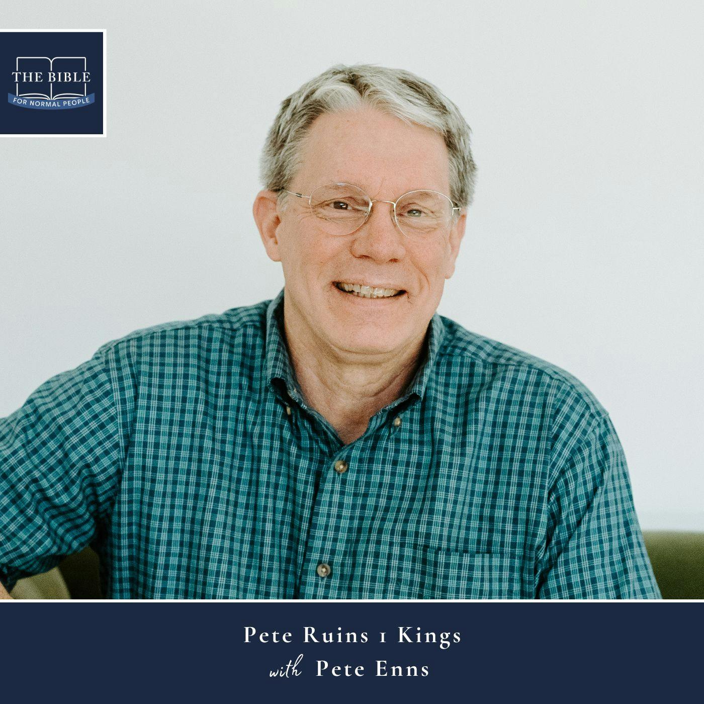 [Bible] Episode 257: Pete Enns - Pete Ruins 1 Kings