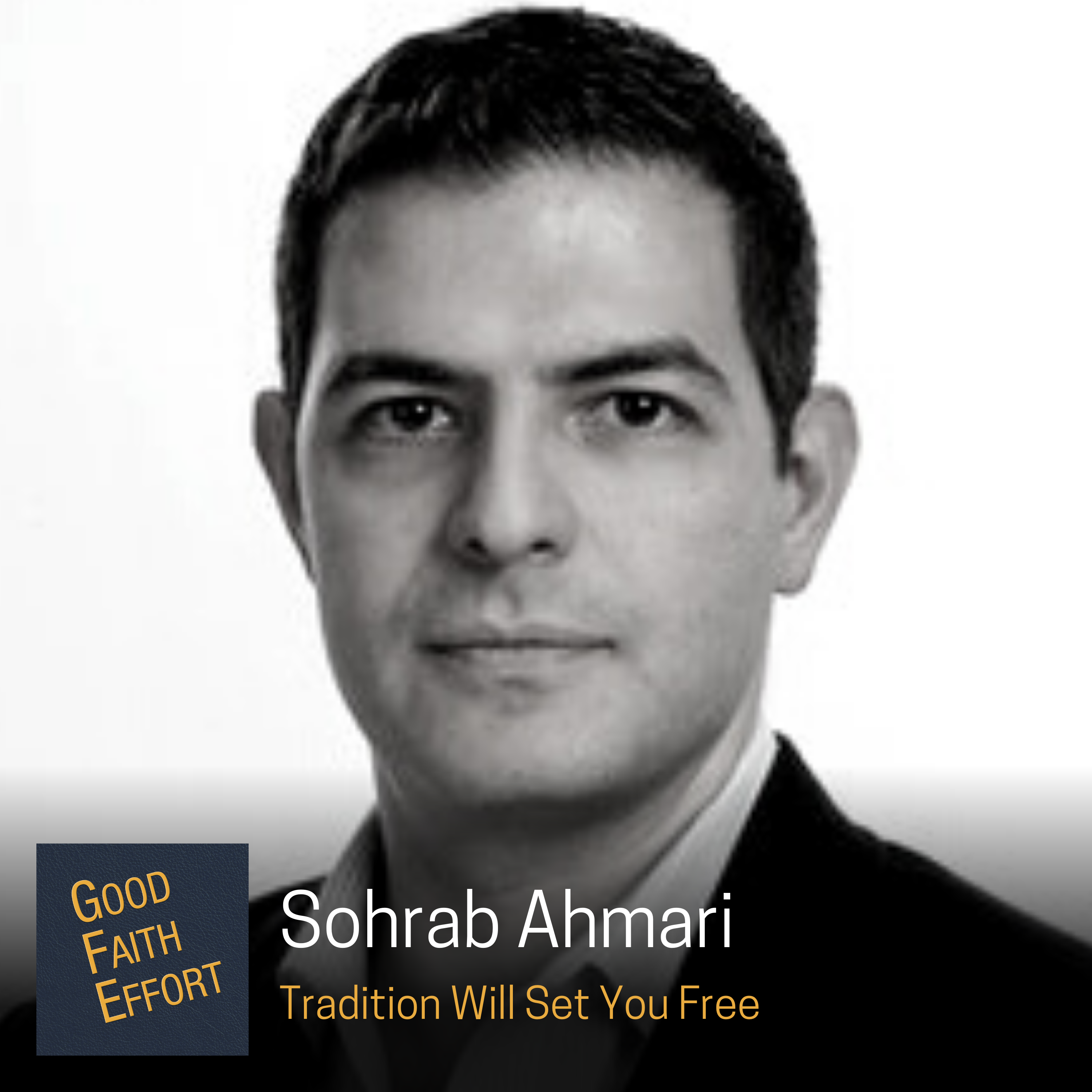 Sohrab Ahmari Tradition Will Set You Free Good Faith Effort Lyssna