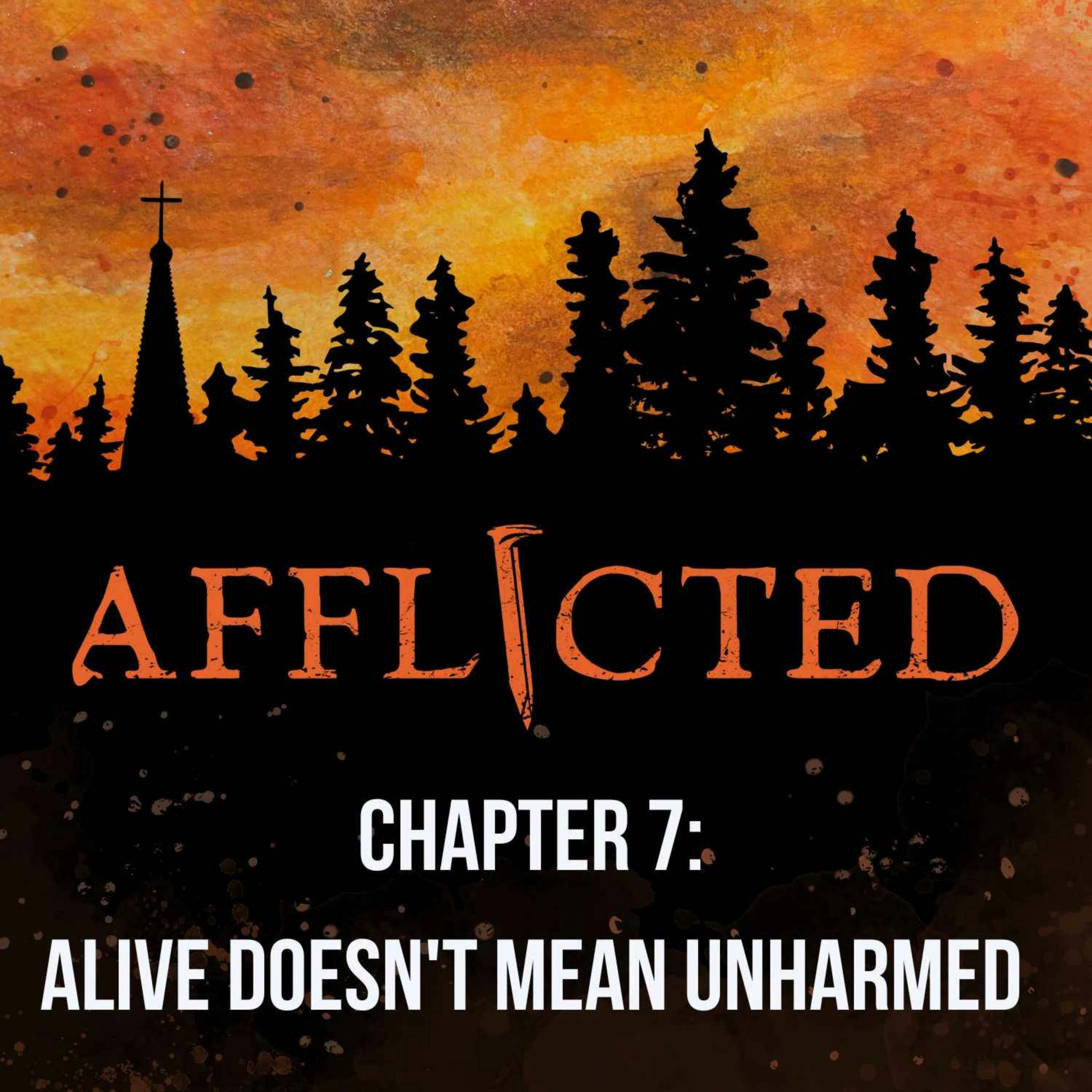Chapter 7: Alive Doesn't Mean Unharmed