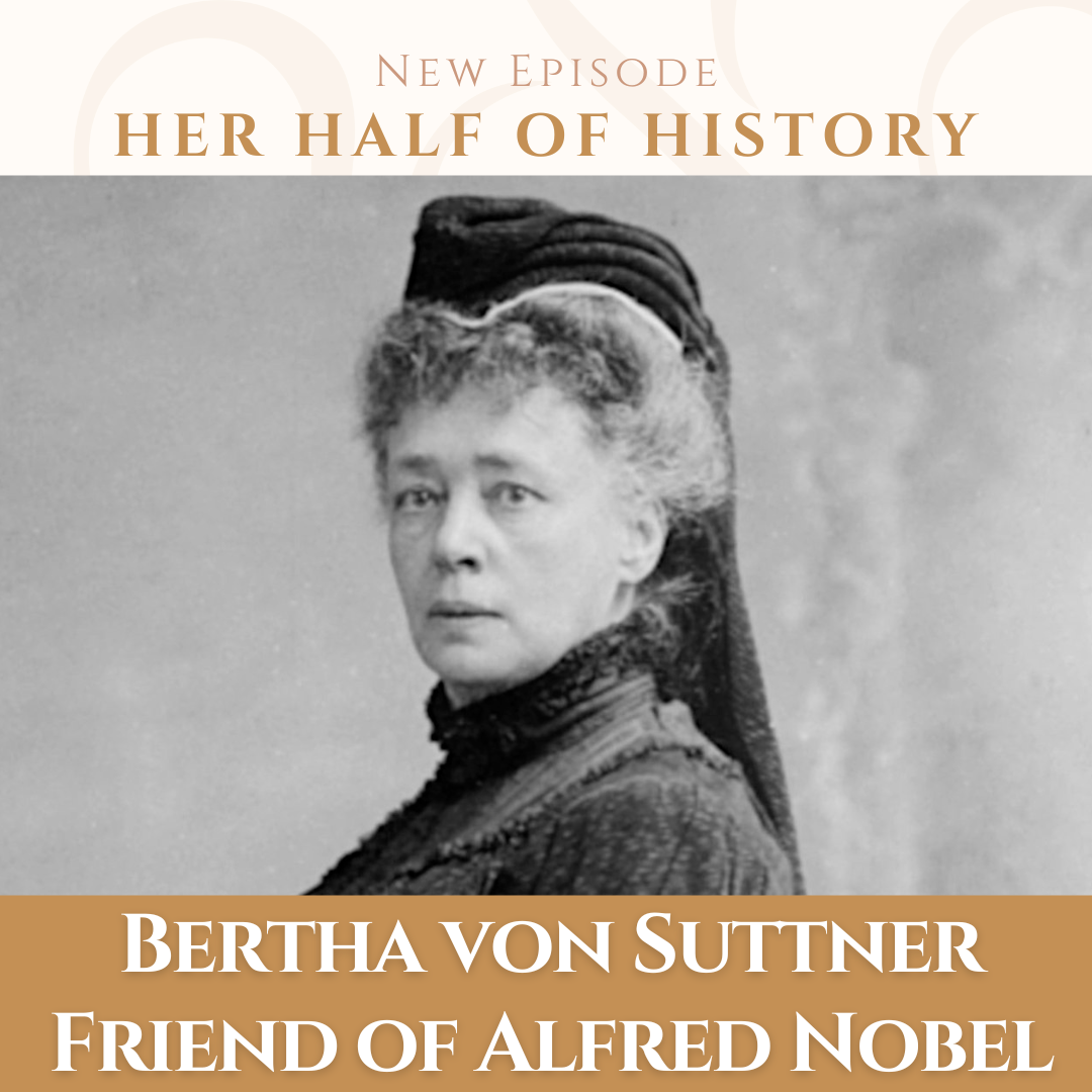 Bertha von Suttner, Friend of Alfred Nobel (ep. 14.10)