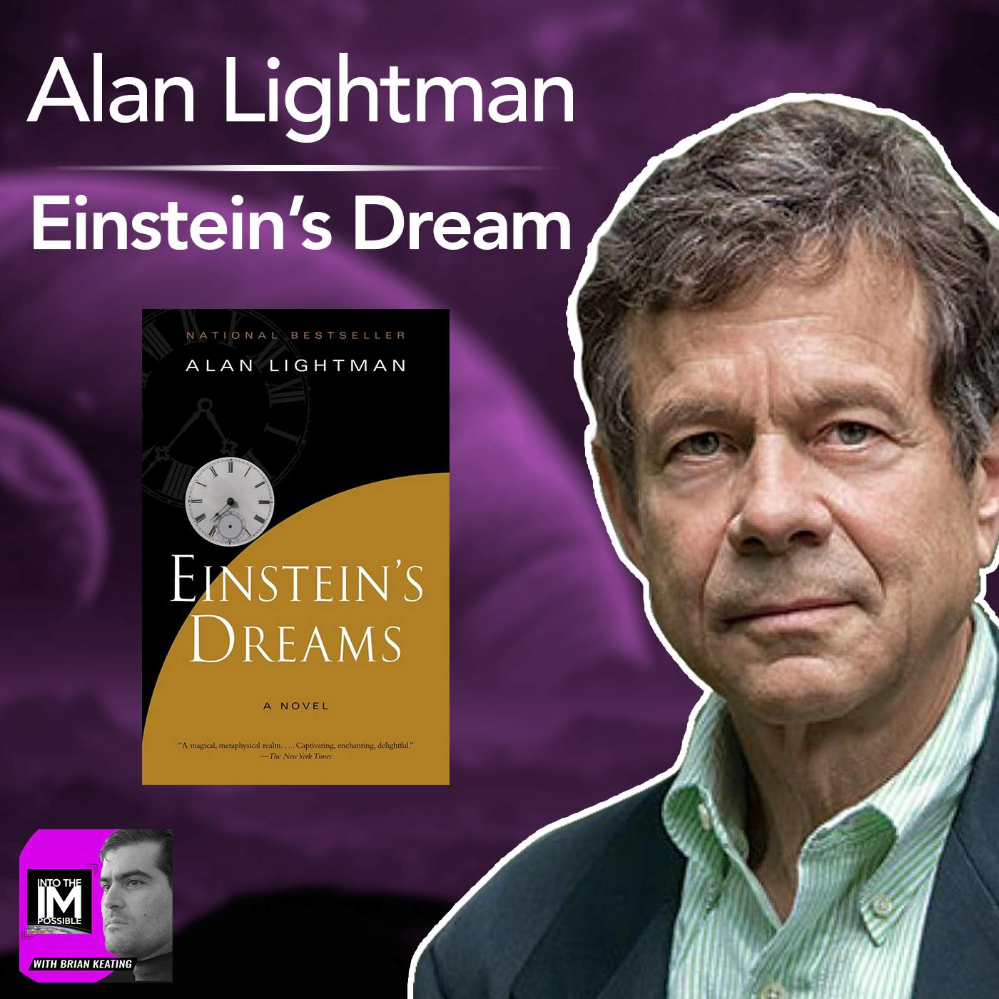 Alan Lightman: Astronomy’s Tolstoy -- Improbable Possibilities, Einstein’s Dream, & More (#164)