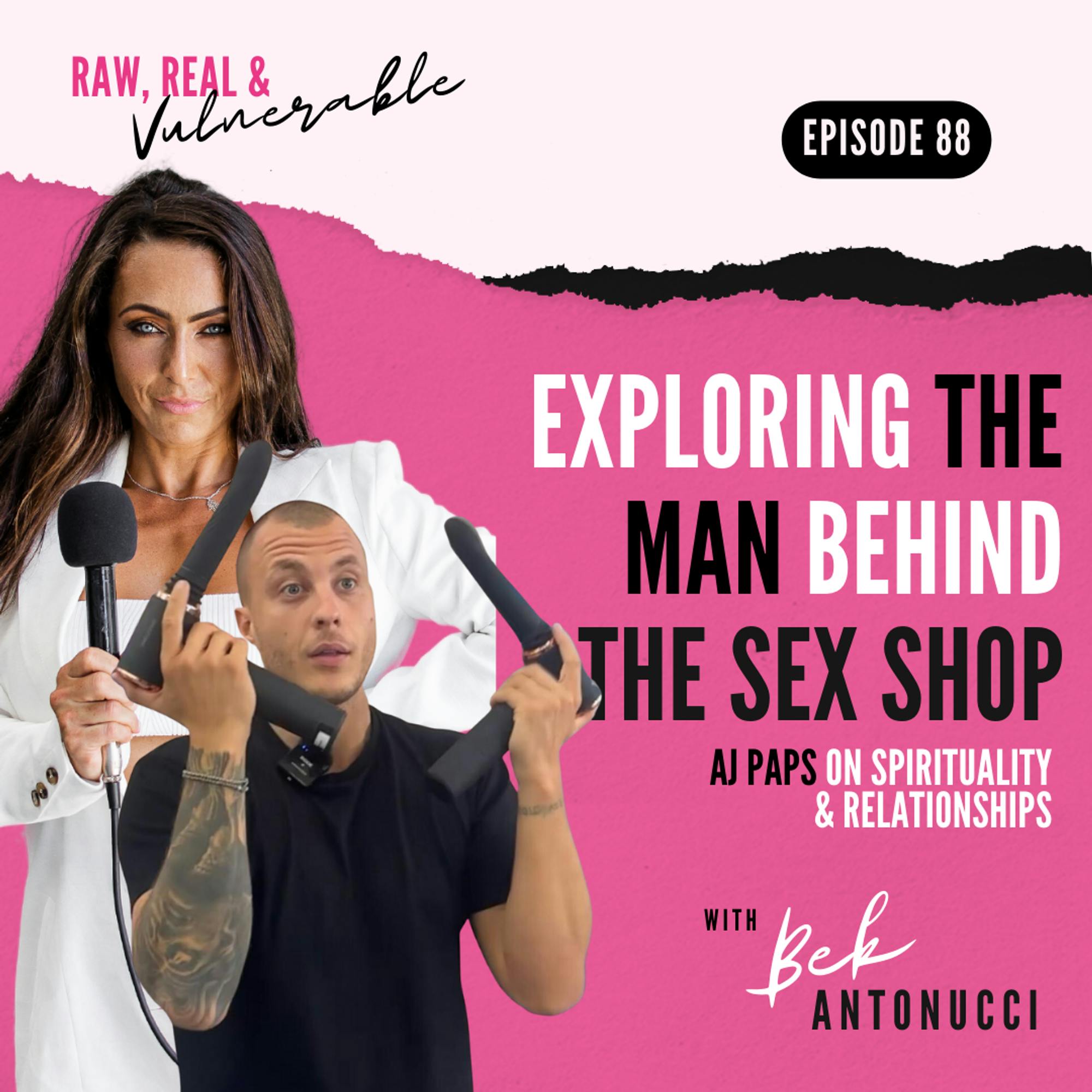 Exploring the Man Behind the Sex Shop: AJ Paps on Spirituality & Relationships