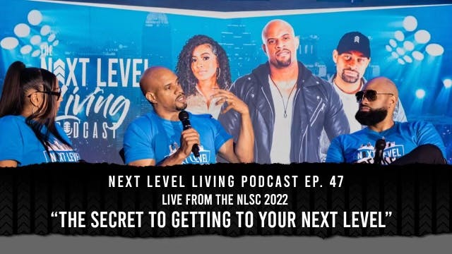 47 - The Secret To Getting To Your Next Level