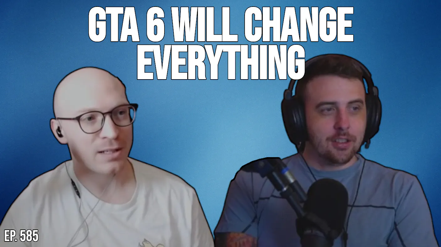 Episode 585: GTA 6 Is Going to Break the Internet and Nobody Is Ready For It episode artwork