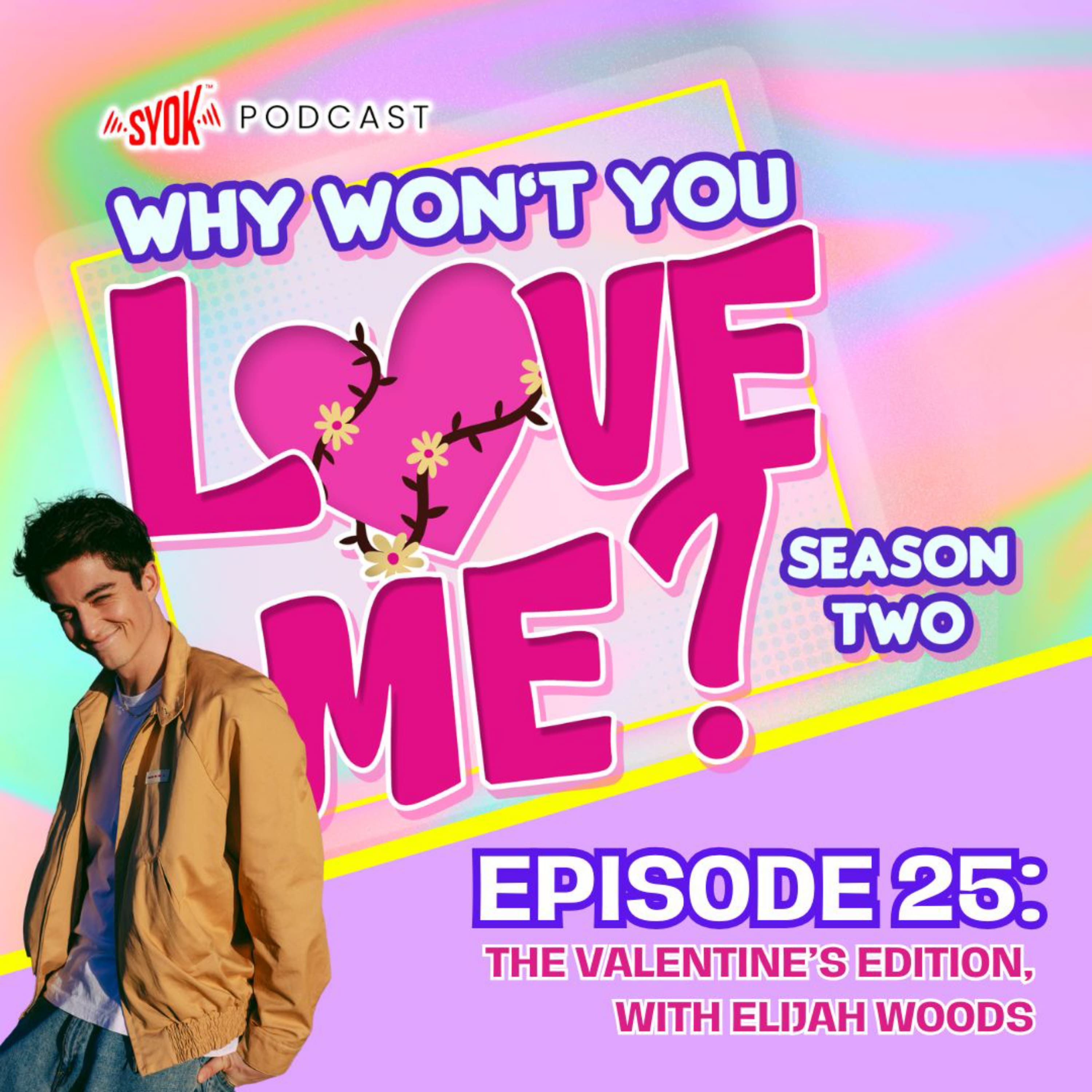 The Valentine's Edition, with Elijah Woods | Why Won't You Love Me? S2E25 episode artwork