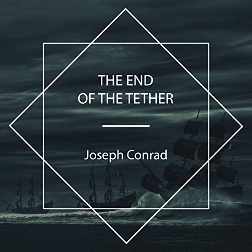 The End Of The Tether by Joseph Conrad ~ Full Audiobook