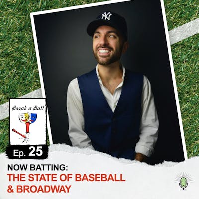 #25 - Now Batting: The State of Baseball & Broadway