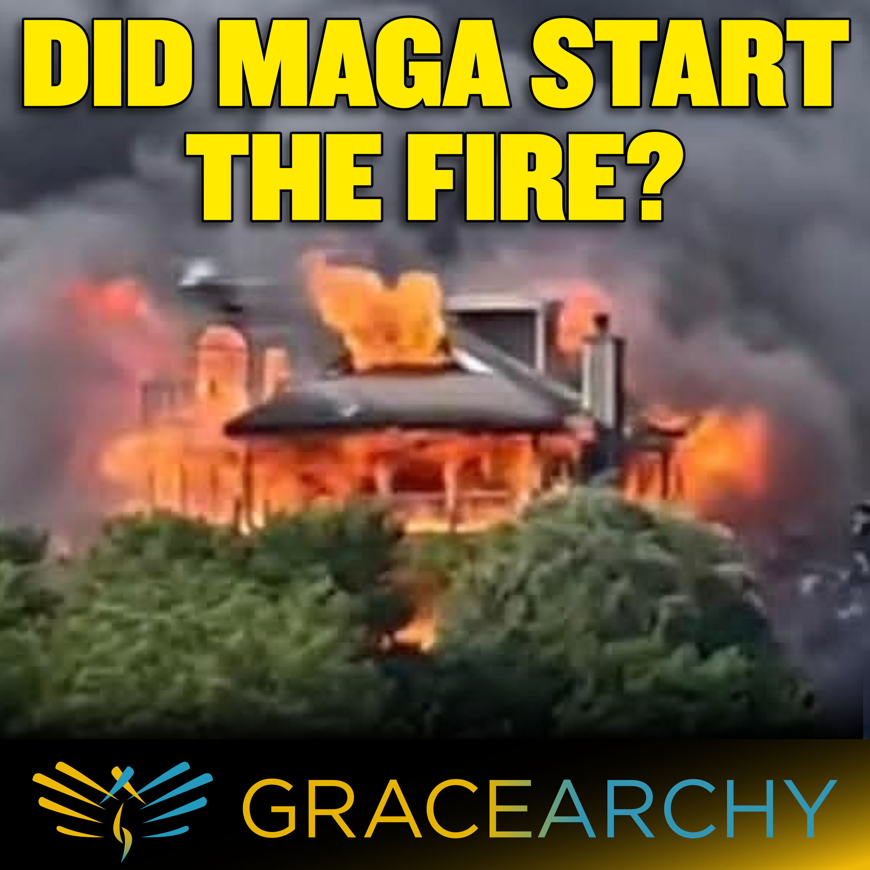 EP142: Did MAGA Blow Up A Judge's House? - Gracearchy with Jim Babka