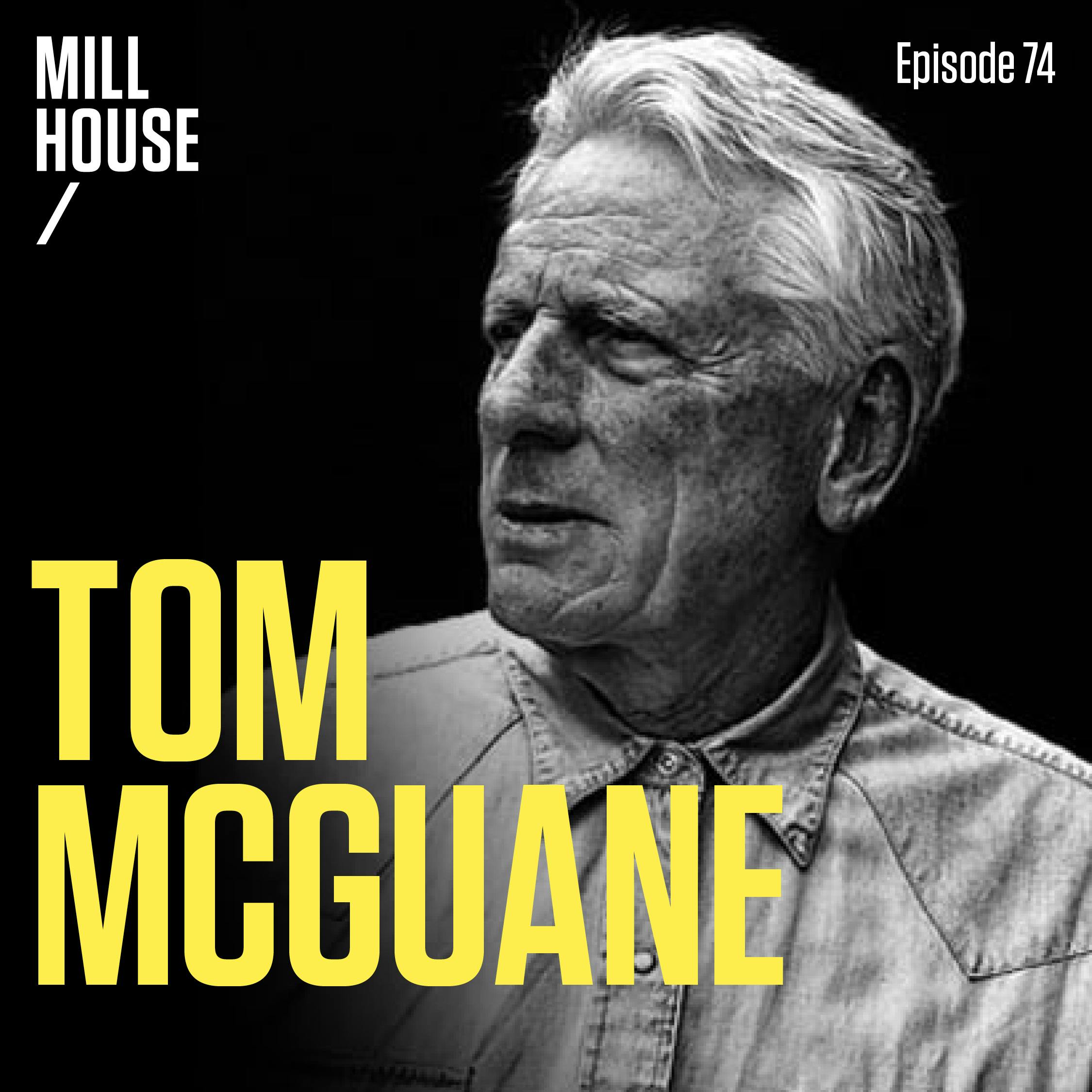 Episode 74: Tom McGuane - King of Words