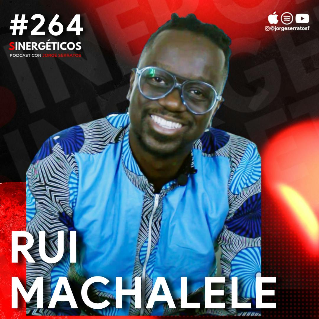 Me NEGARON un trabajo por mi color y así CAMBIÉ mi vida | Riu Machelele | #264 SINERGÉTICOS| Rui Machelele | #264 Sinergéticos