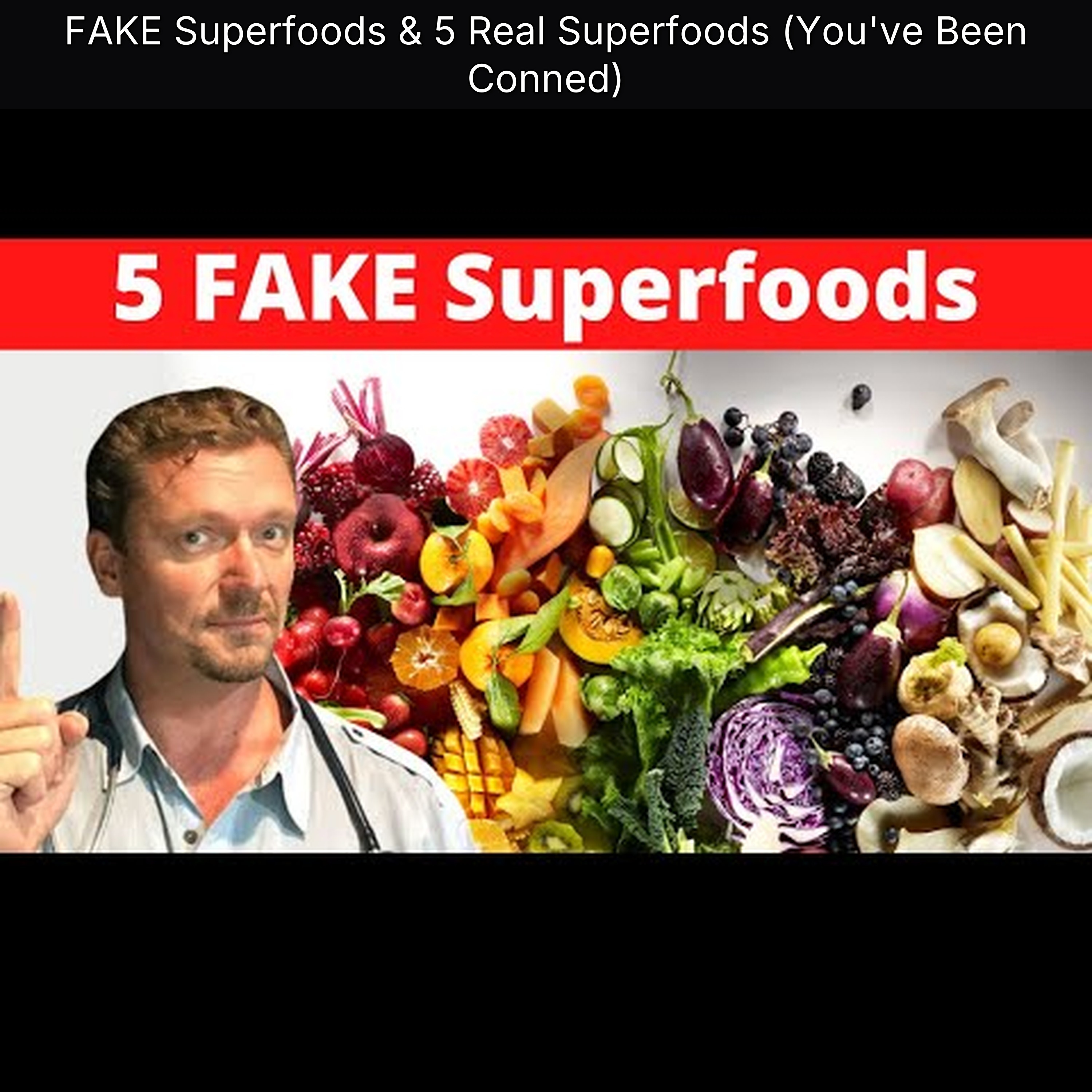 FAKE Superfoods & 5 Real Superfoods (You've Been Conned)