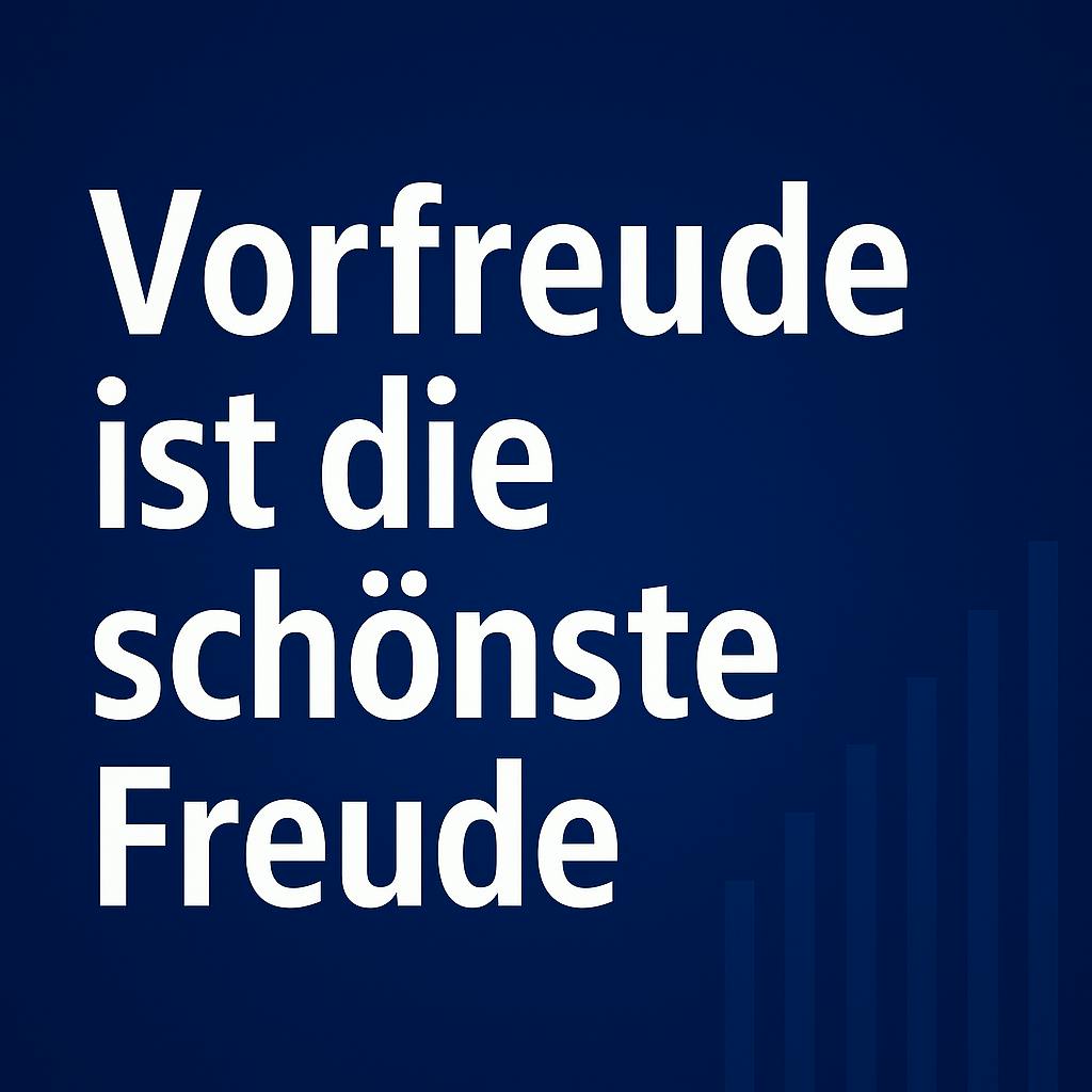 Vorfreude ist die schönste Freude #132 Vorfreude ist die schönste Freude #132